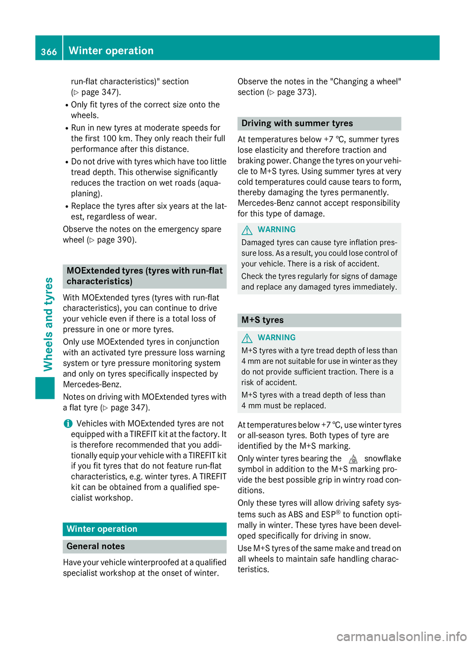 MERCEDES-BENZ CLS COUPE 2014 Owners Manual run-flat characteristics)" section
(Y
page 347).
R Only fit tyres of the correct size onto the
wheels.
R Run in new tyres at moderate speeds for
the first 100 km. They only reach their full
perfor MERCEDES-BENZ CLS COUPE 2014 Owners Manual run-flat characteristics)" section
(Y
page 347).
R Only fit tyres of the correct size onto the
wheels.
R Run in new tyres at moderate speeds for
the first 100 km. They only reach their full
perfor