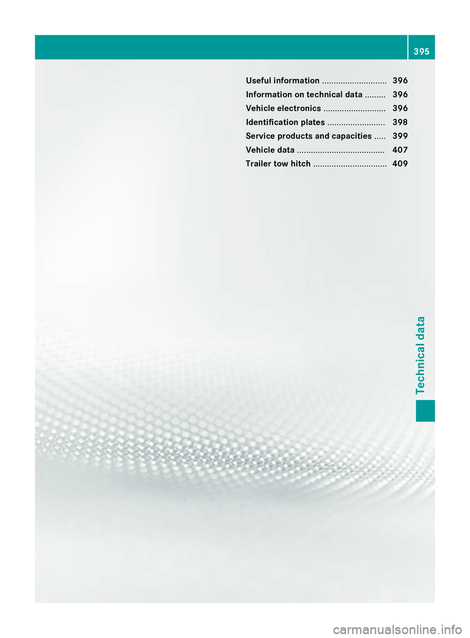 MERCEDES-BENZ CLS COUPE 2014 Owners Manual Useful information
............................396
Information on technical data .........396
Vehicle electronics ...........................396
Identification plates .........................398
Serv MERCEDES-BENZ CLS COUPE 2014 Owners Manual Useful information
............................396
Information on technical data .........396
Vehicle electronics ...........................396
Identification plates .........................398
Serv