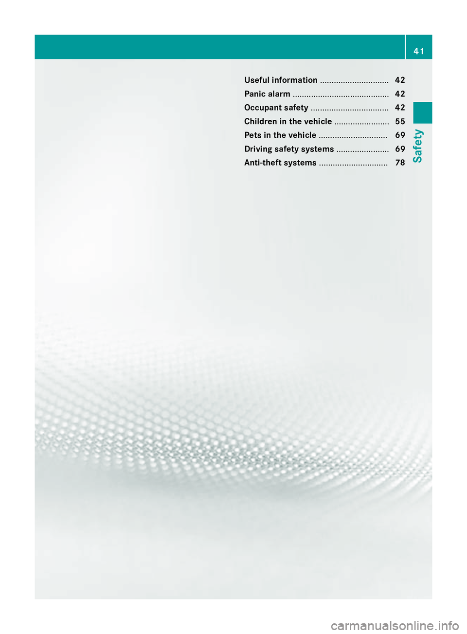 MERCEDES-BENZ CLS COUPE 2014 Service Manual Useful information
..............................42
Panic alarm .......................................... 42
Occupant safety .................................. 42
Children in the vehicle ............ MERCEDES-BENZ CLS COUPE 2014 Service Manual Useful information
..............................42
Panic alarm .......................................... 42
Occupant safety .................................. 42
Children in the vehicle ............