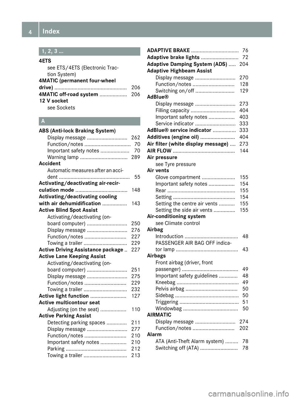 MERCEDES-BENZ CLS COUPE 2014 Owners Manual 1, 2, 3 ...
4ETS see ETS/4ETS (Electronic Trac-
tion System)
4MATIC (permanent four-wheel
drive) .................................................. 206
4MATIC off-road system ...................206
12 MERCEDES-BENZ CLS COUPE 2014 Owners Manual 1, 2, 3 ...
4ETS see ETS/4ETS (Electronic Trac-
tion System)
4MATIC (permanent four-wheel
drive) .................................................. 206
4MATIC off-road system ...................206
12