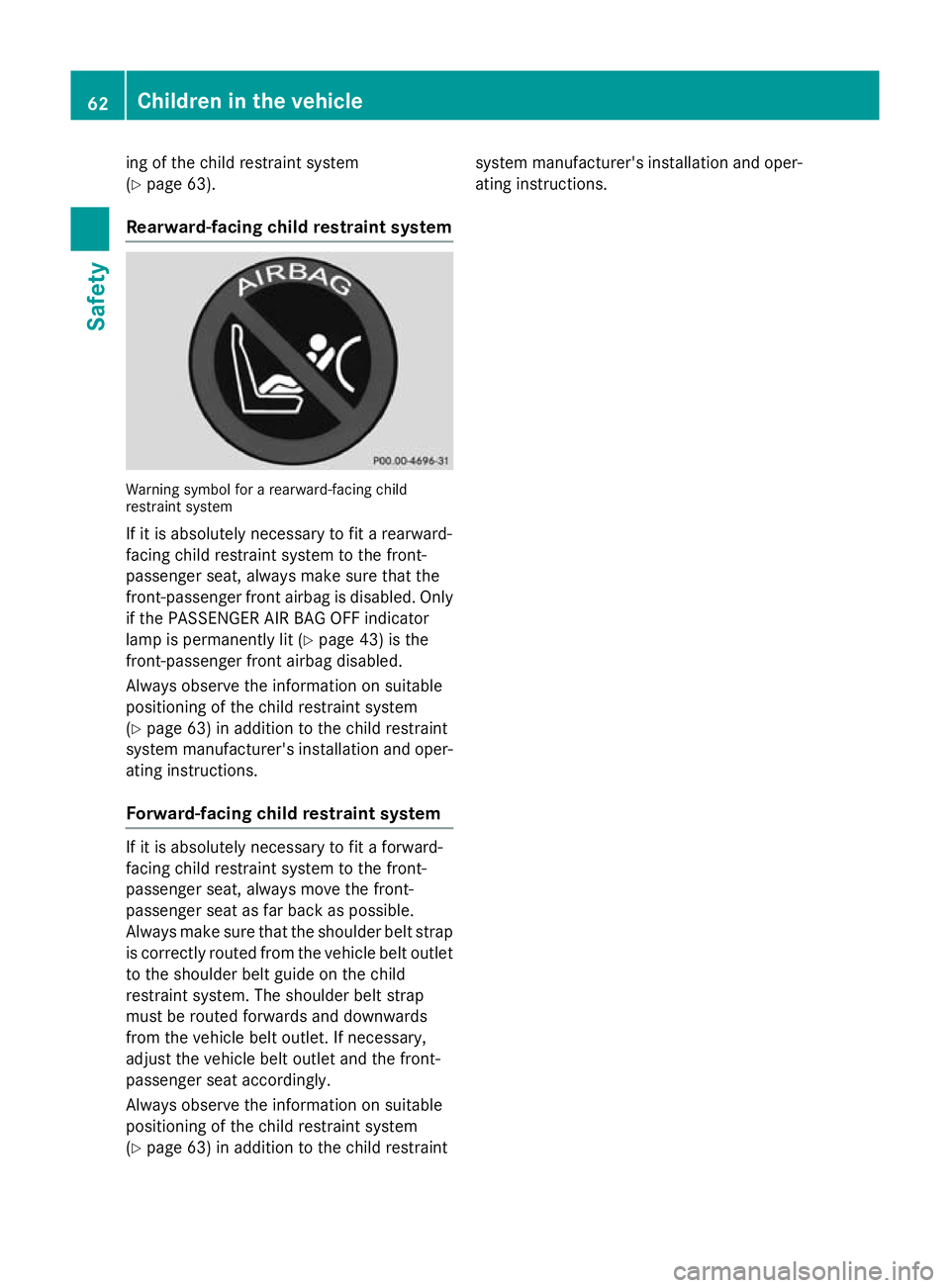 MERCEDES-BENZ CLS COUPE 2014 Repair Manual ing of the child restraint system
(Y
page 63).
Rearward-facing child restraint system Warning symbol for a rearward-facing child
restraint system
If it is absolutely necessary to fit a rearward-
facin MERCEDES-BENZ CLS COUPE 2014 Repair Manual ing of the child restraint system
(Y
page 63).
Rearward-facing child restraint system Warning symbol for a rearward-facing child
restraint system
If it is absolutely necessary to fit a rearward-
facin