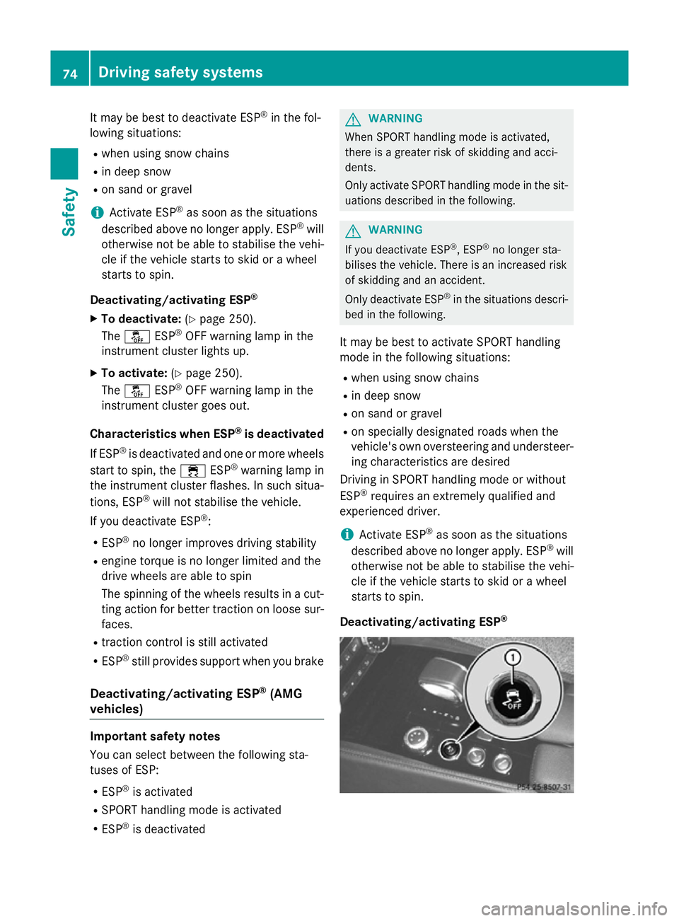 MERCEDES-BENZ CLS COUPE 2014 Manual PDF It may be best to deactivate ESP
®
in the fol-
lowing situations:
R when using snow chains
R in deep snow
R on sand or gravel
i Activate ESP ®
as soon as the situations
described above no longer app MERCEDES-BENZ CLS COUPE 2014 Manual PDF It may be best to deactivate ESP
®
in the fol-
lowing situations:
R when using snow chains
R in deep snow
R on sand or gravel
i Activate ESP ®
as soon as the situations
described above no longer app