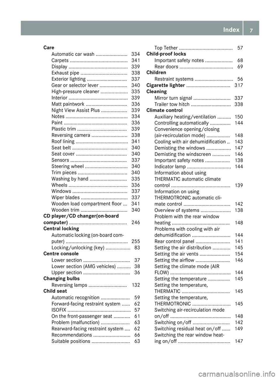 MERCEDES-BENZ CLS COUPE 2014  Owners Manual Care
Automatic car wash ...................... .334
Carpets .......................................... 341
Display .......................................... .339
Exhaust pipe ........................