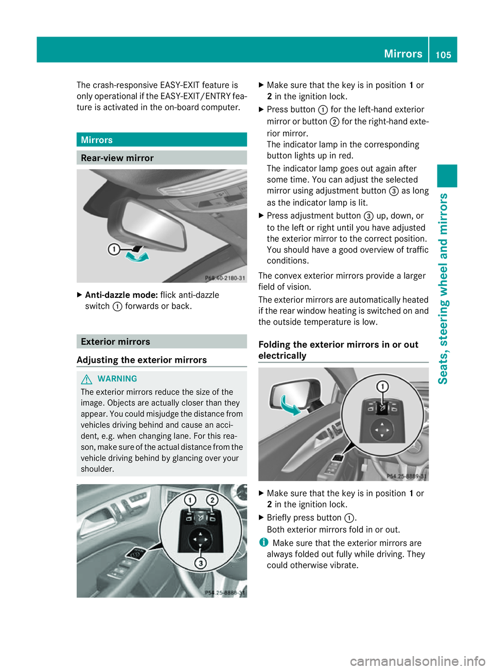 MERCEDES-BENZ CLS COUPE 2012 Owners Manual The crash-responsive EASY-EXIT feature is
only operational if the EASY-EXIT/ENTRY fea-
ture is activated in the on-board computer.
Mirrors
Rear-view mirror
X
Anti-dazzle mode: flick anti-dazzle
switch MERCEDES-BENZ CLS COUPE 2012 Owners Manual The crash-responsive EASY-EXIT feature is
only operational if the EASY-EXIT/ENTRY fea-
ture is activated in the on-board computer.
Mirrors
Rear-view mirror
X
Anti-dazzle mode: flick anti-dazzle
switch