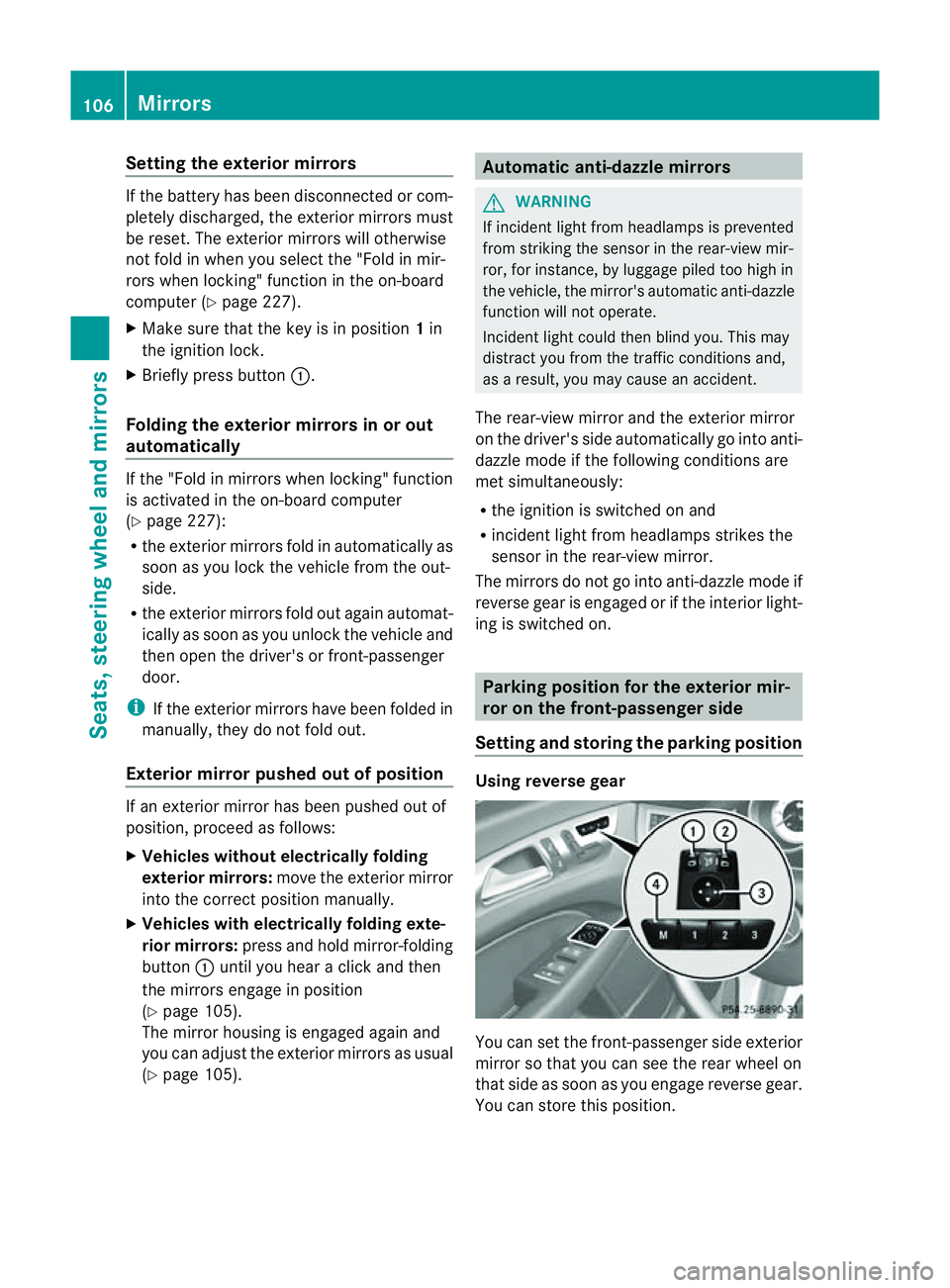 MERCEDES-BENZ CLS COUPE 2012 Owners Manual Setting the exterior mirrors
If the battery has been disconnected or com-
pletely discharged, the exterior mirrors must
be reset. The exterior mirrors will otherwise
not fold in when you select the MERCEDES-BENZ CLS COUPE 2012 Owners Manual Setting the exterior mirrors
If the battery has been disconnected or com-
pletely discharged, the exterior mirrors must
be reset. The exterior mirrors will otherwise
not fold in when you select the