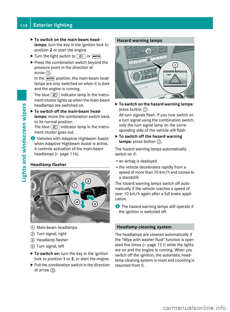 MERCEDES-BENZ CLS COUPE 2012 Owners Manual X
To switc honthe main-beam head-
lamps: turnthe key in the ignition lock to
position 2or start the engine.
X Turn the light switch to LorÃ.
X Press the combinatio nswitc hbeyond the
pressure point i MERCEDES-BENZ CLS COUPE 2012 Owners Manual X
To switc honthe main-beam head-
lamps: turnthe key in the ignition lock to
position 2or start the engine.
X Turn the light switch to LorÃ.
X Press the combinatio nswitc hbeyond the
pressure point i