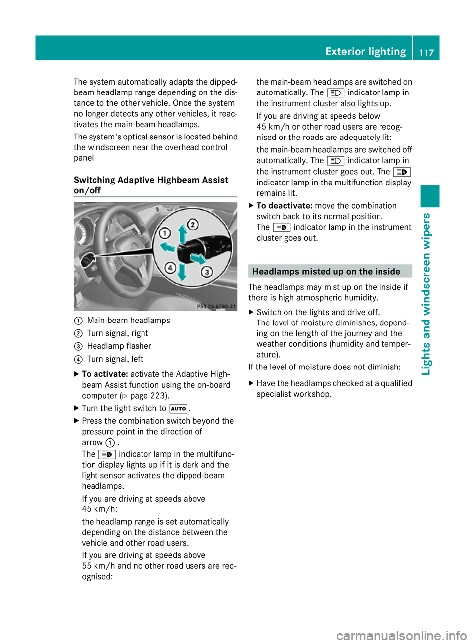 MERCEDES-BENZ CLS COUPE 2012 Owners Manual The system automatically adapts the dipped-
beam headlamp range depending on the dis-
tancetot he other vehicle. Oncet he system
no longer detect sany other vehicles, it reac-
tivates the main-beam he MERCEDES-BENZ CLS COUPE 2012 Owners Manual The system automatically adapts the dipped-
beam headlamp range depending on the dis-
tancetot he other vehicle. Oncet he system
no longer detect sany other vehicles, it reac-
tivates the main-beam he