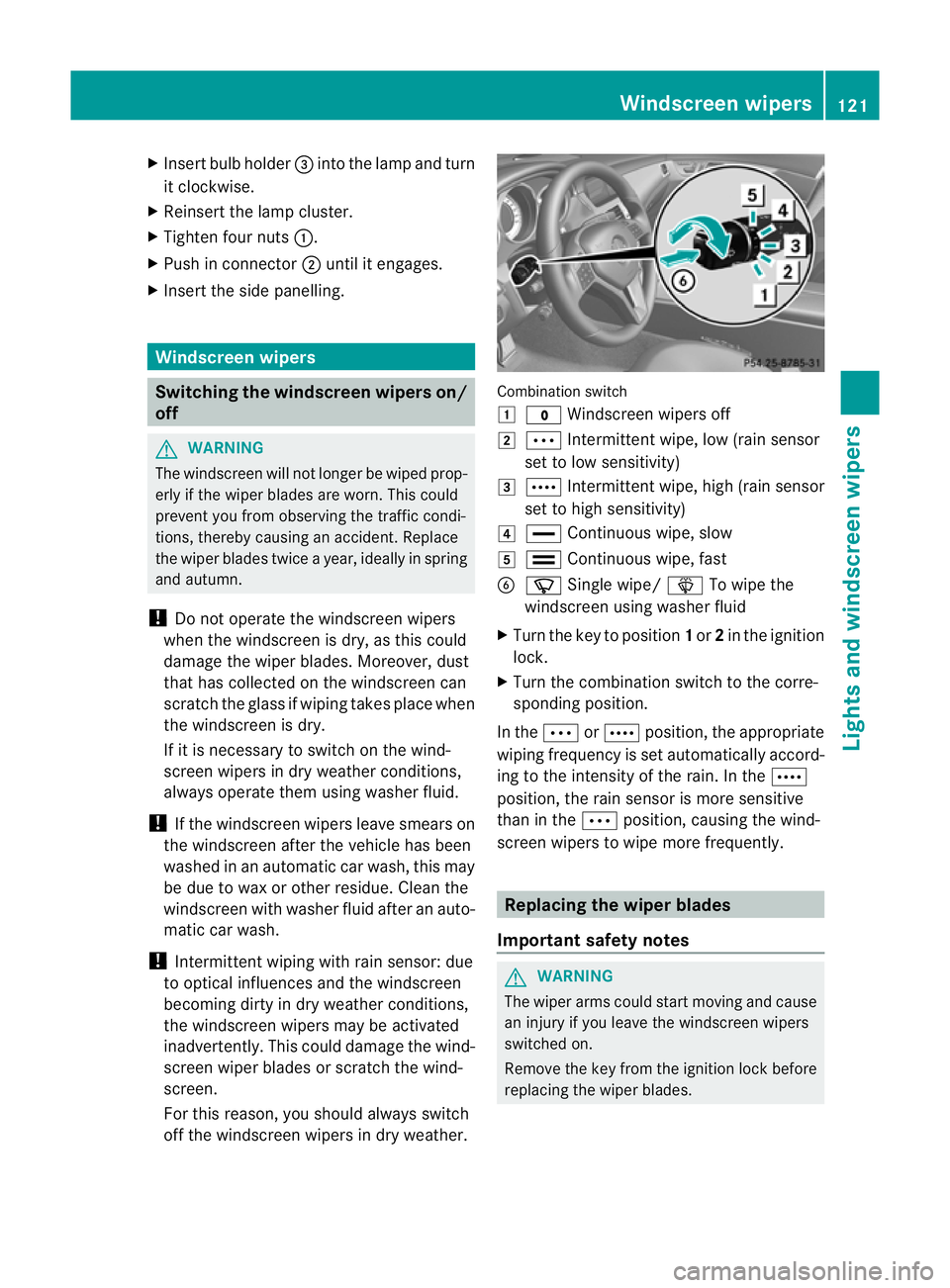 MERCEDES-BENZ CLS COUPE 2012 Owners Manual X
Insert bulbh older=into the lamp and turn
it clockwise.
X Reinsert the lamp cluster.
X Tighten four nuts :.
X Push in connector ;until it engages.
X Insert the side panelling. Windscreen wipers
Swit MERCEDES-BENZ CLS COUPE 2012 Owners Manual X
Insert bulbh older=into the lamp and turn
it clockwise.
X Reinsert the lamp cluster.
X Tighten four nuts :.
X Push in connector ;until it engages.
X Insert the side panelling. Windscreen wipers
Swit