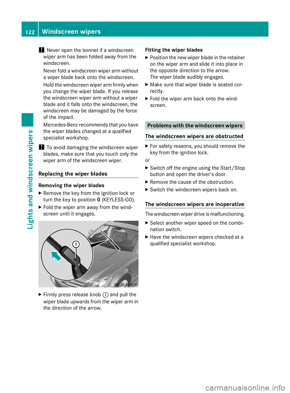 MERCEDES-BENZ CLS COUPE 2012 Owners Manual !
Never open the bonnet if awindscreen
wiper arm has been folded awayf rom the
windscreen.
Never fold awindscreen wiper arm without
aw iper bladeb ack onto the windscreen.
Hold the windscreen wiper ar MERCEDES-BENZ CLS COUPE 2012 Owners Manual !
Never open the bonnet if awindscreen
wiper arm has been folded awayf rom the
windscreen.
Never fold awindscreen wiper arm without
aw iper bladeb ack onto the windscreen.
Hold the windscreen wiper ar