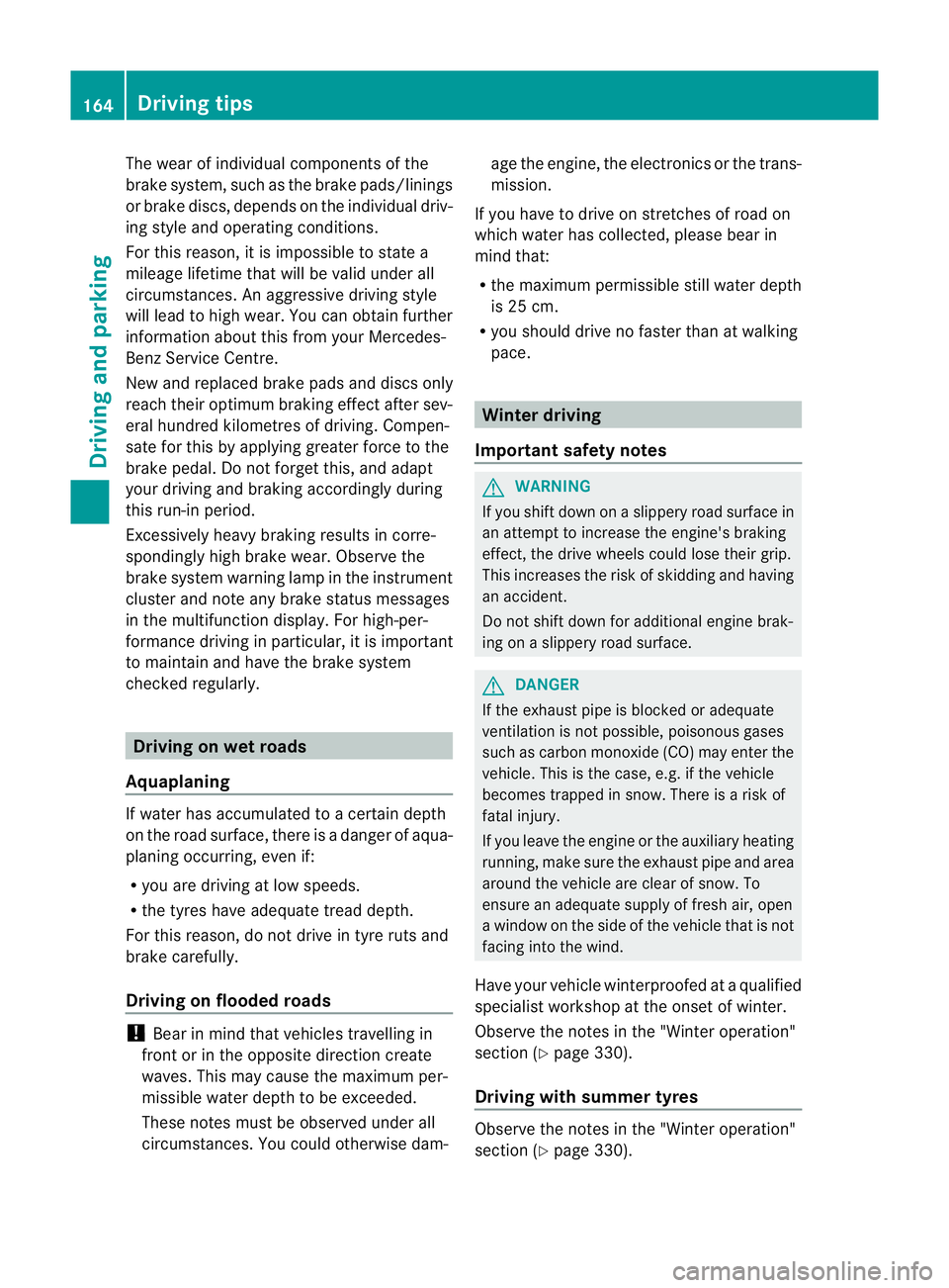 MERCEDES-BENZ CLS COUPE 2012 Owners Manual The wear of individual componentsoft
he
brake system, such as the brake pads/linings
or brake discs, depends on the individual driv-
ing style and operating conditions.
For this reason, it is impossib MERCEDES-BENZ CLS COUPE 2012 Owners Manual The wear of individual componentsoft
he
brake system, such as the brake pads/linings
or brake discs, depends on the individual driv-
ing style and operating conditions.
For this reason, it is impossib