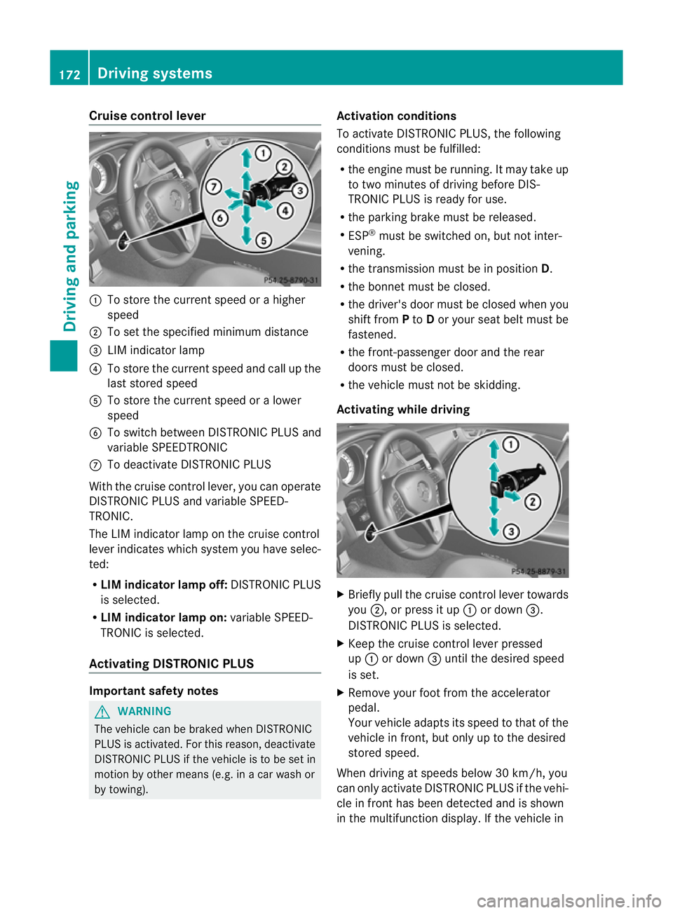 MERCEDES-BENZ CLS COUPE 2012 Owners Manual Cruise control lever
:
To store th ecurren tspeed or ahigher
speed
; To set the specified minimum distance
= LIM indicator lamp
? To stor ethe curren tspeed and call up the
last stored speed
A To stor MERCEDES-BENZ CLS COUPE 2012 Owners Manual Cruise control lever
:
To store th ecurren tspeed or ahigher
speed
; To set the specified minimum distance
= LIM indicator lamp
? To stor ethe curren tspeed and call up the
last stored speed
A To stor