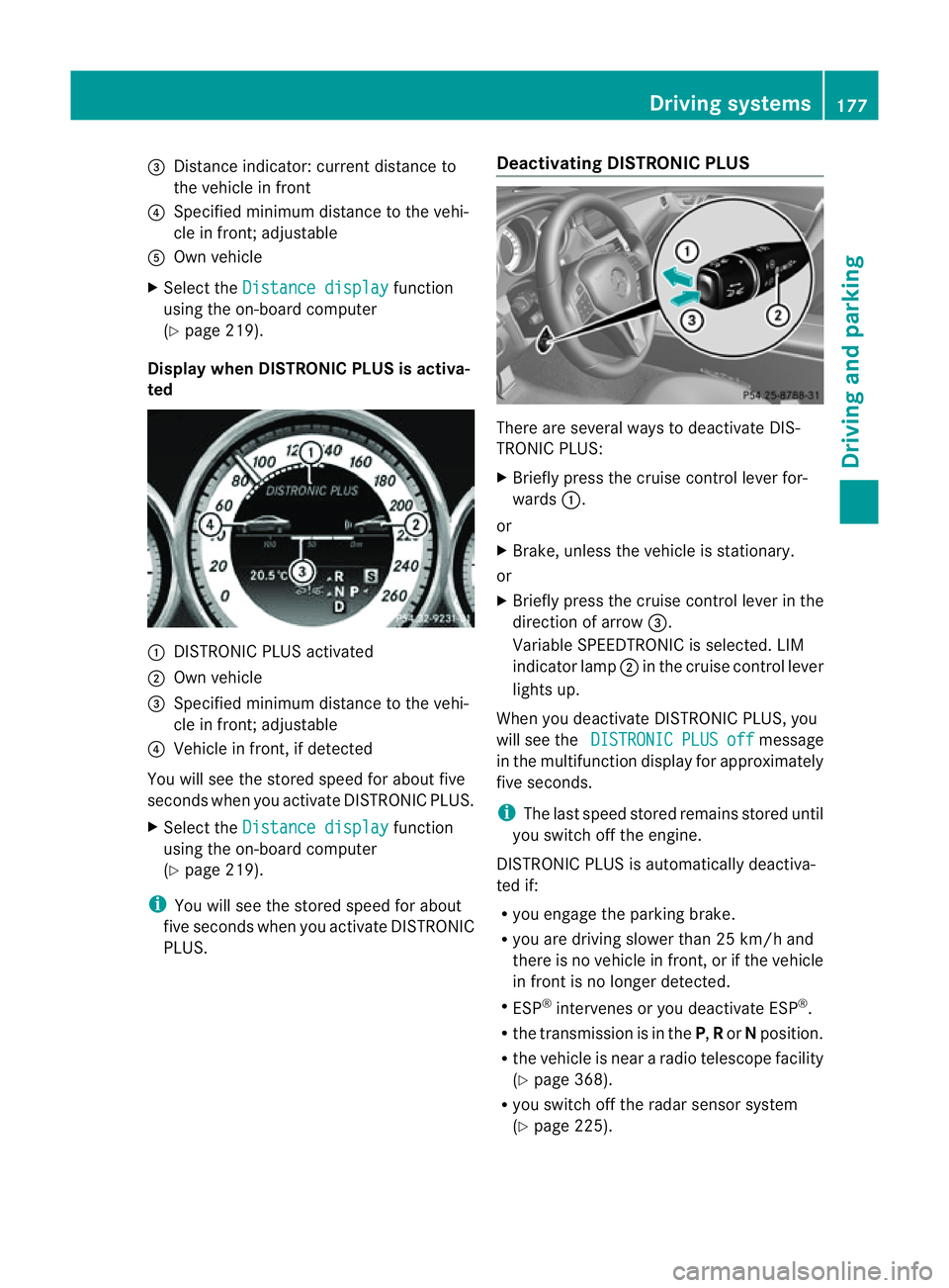 MERCEDES-BENZ CLS COUPE 2012 Owners Manual =
Distance indicator: current distance to
the vehicl einfront
? Specifie dminimum distance to the vehi-
cle in front; adjustable
A Ownvehicle
X Select the Distancedisplay function
using the on-board c MERCEDES-BENZ CLS COUPE 2012 Owners Manual =
Distance indicator: current distance to
the vehicl einfront
? Specifie dminimum distance to the vehi-
cle in front; adjustable
A Ownvehicle
X Select the Distancedisplay function
using the on-board c