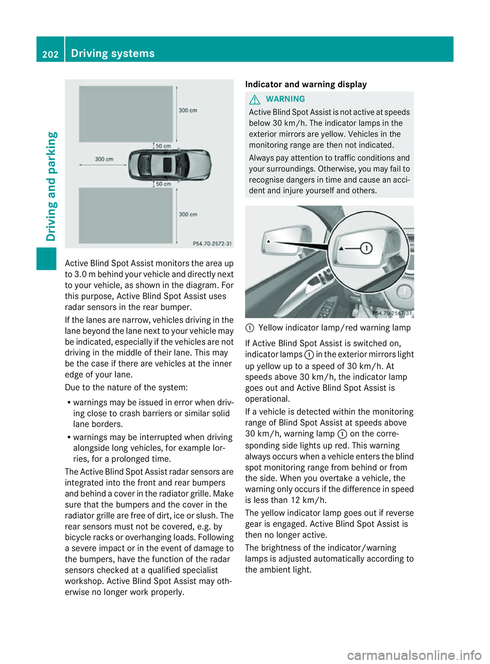 MERCEDES-BENZ CLS COUPE 2012  Owners Manual Activ
eBlind Spo tAssist monitors the area up
to 3.0 mbehind your vehicle and directly next
to your vehicle, as shown in the diagram. For
this purpose, Active Blind Spot Assist uses
radar sensors in t