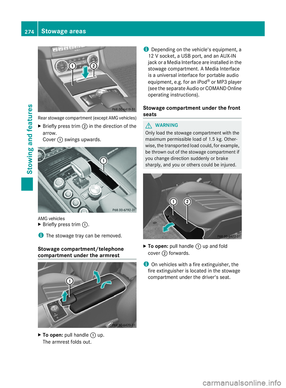 MERCEDES-BENZ CLS COUPE 2012 Owners Manual Rear stowage compartmen
t(except AMG vehicles)
X Briefly press trim ;in the direction of the
arrow.
Cover :swings upwards. AMG vehicles
X
Briefly press trim :.
i The stowage tray can be removed.
Stowa MERCEDES-BENZ CLS COUPE 2012 Owners Manual Rear stowage compartmen
t(except AMG vehicles)
X Briefly press trim ;in the direction of the
arrow.
Cover :swings upwards. AMG vehicles
X
Briefly press trim :.
i The stowage tray can be removed.
Stowa