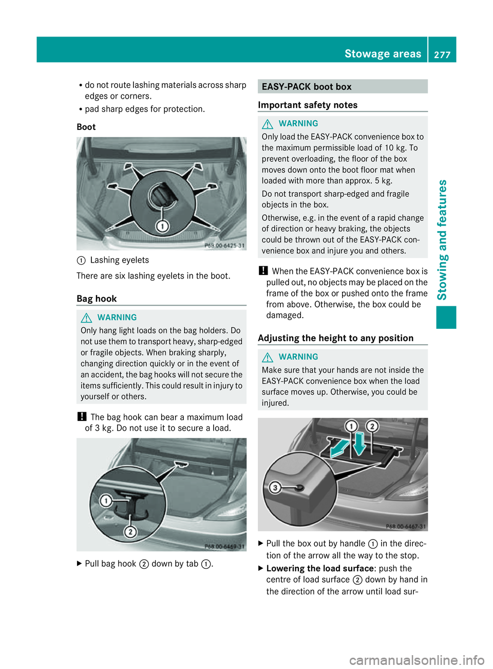 MERCEDES-BENZ CLS COUPE 2012 Owners Manual R
do not route lashing materials across sharp
edges or corners.
R pad sharp edges for protection.
Boot :
Lashing eyelets
There are six lashing eyelets in the boot.
Bag hook G
WARNING
Only hang light l MERCEDES-BENZ CLS COUPE 2012 Owners Manual R
do not route lashing materials across sharp
edges or corners.
R pad sharp edges for protection.
Boot :
Lashing eyelets
There are six lashing eyelets in the boot.
Bag hook G
WARNING
Only hang light l