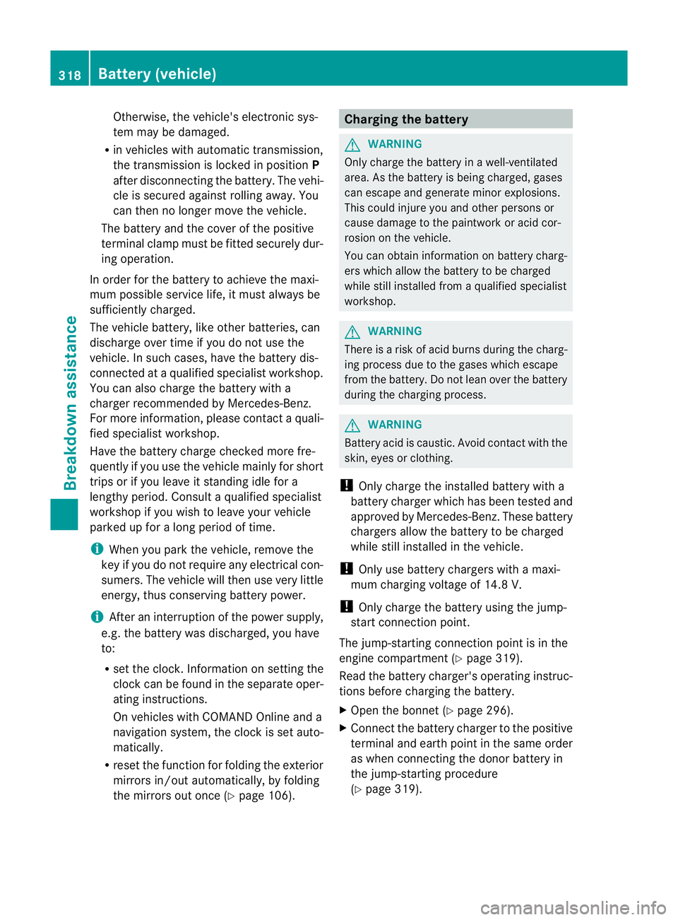 MERCEDES-BENZ CLS COUPE 2012 Owners Manual Otherwise, the vehicle's electronic sys-
tem may be damaged.
R in vehicles with automatic transmission,
the transmission is locked in position P
after disconnecting the battery. The vehi-
cle is s MERCEDES-BENZ CLS COUPE 2012 Owners Manual Otherwise, the vehicle's electronic sys-
tem may be damaged.
R in vehicles with automatic transmission,
the transmission is locked in position P
after disconnecting the battery. The vehi-
cle is s