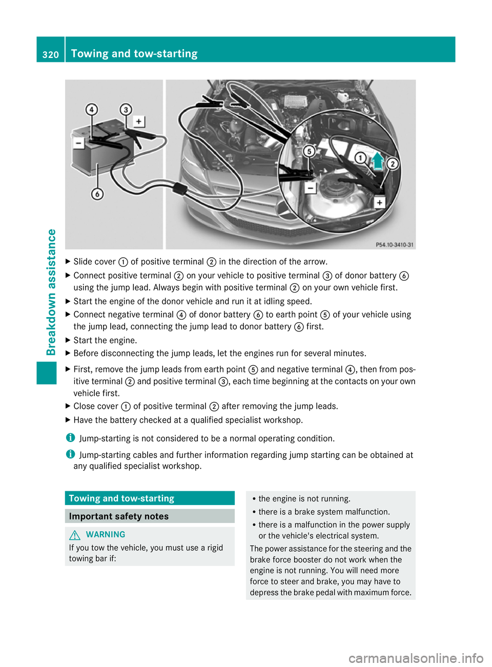 MERCEDES-BENZ CLS COUPE 2012 Owners Manual X
Slide cover :of positive terminal ;in the direction of the arrow.
X Connect positive terminal ;on your vehicl etopositive terminal =of dono rbattery B
using the jump lead .Always begin with positive MERCEDES-BENZ CLS COUPE 2012 Owners Manual X
Slide cover :of positive terminal ;in the direction of the arrow.
X Connect positive terminal ;on your vehicl etopositive terminal =of dono rbattery B
using the jump lead .Always begin with positive