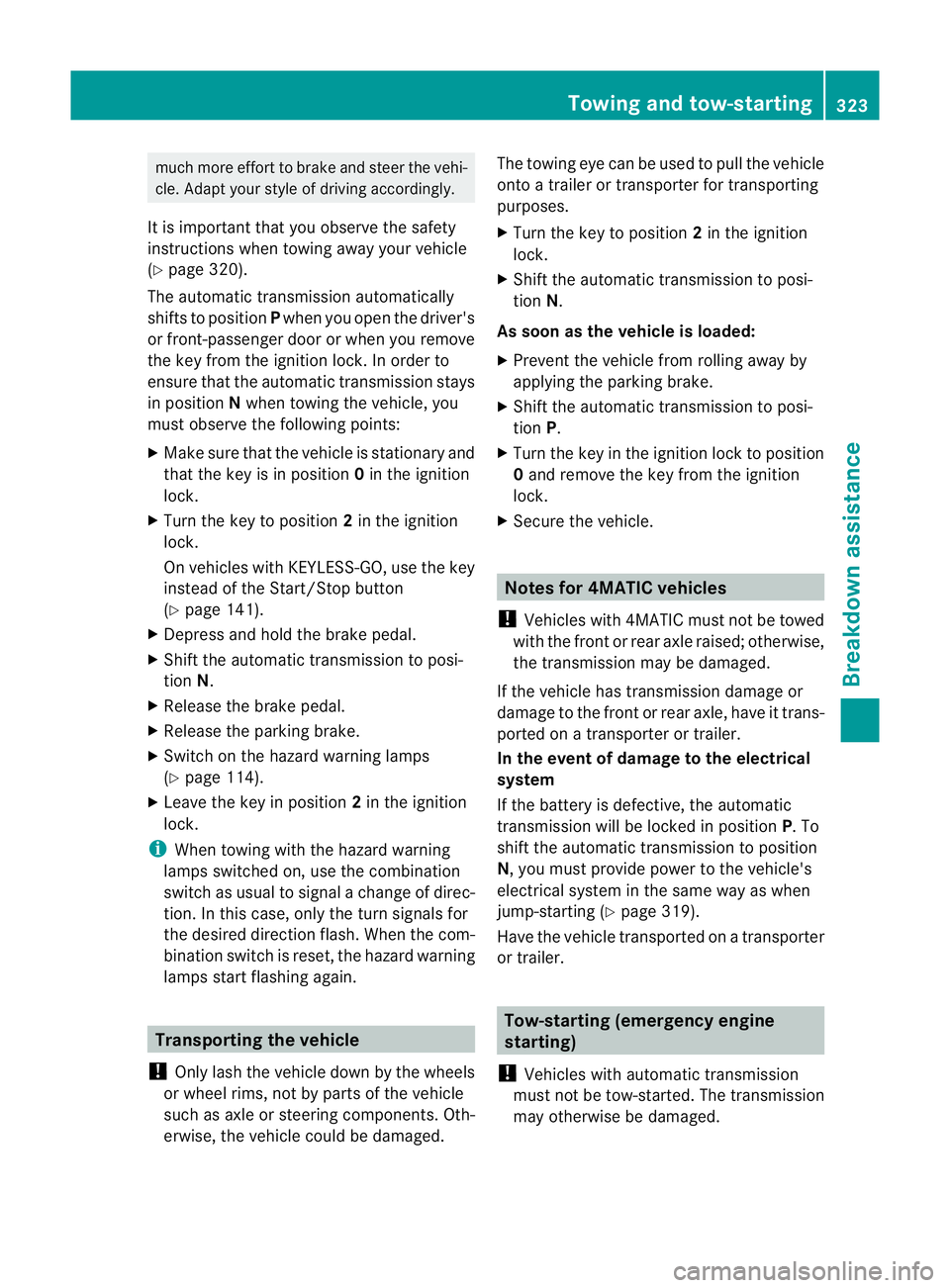 MERCEDES-BENZ CLS COUPE 2012 Owners Manual much more effort to brake and steer the vehi-
cle. Adapt yours tyleofd rivingaccordingly.
It is important tha tyou observe the safety
instructions when towing away your vehicle
(Y page 320).
The autom MERCEDES-BENZ CLS COUPE 2012 Owners Manual much more effort to brake and steer the vehi-
cle. Adapt yours tyleofd rivingaccordingly.
It is important tha tyou observe the safety
instructions when towing away your vehicle
(Y page 320).
The autom