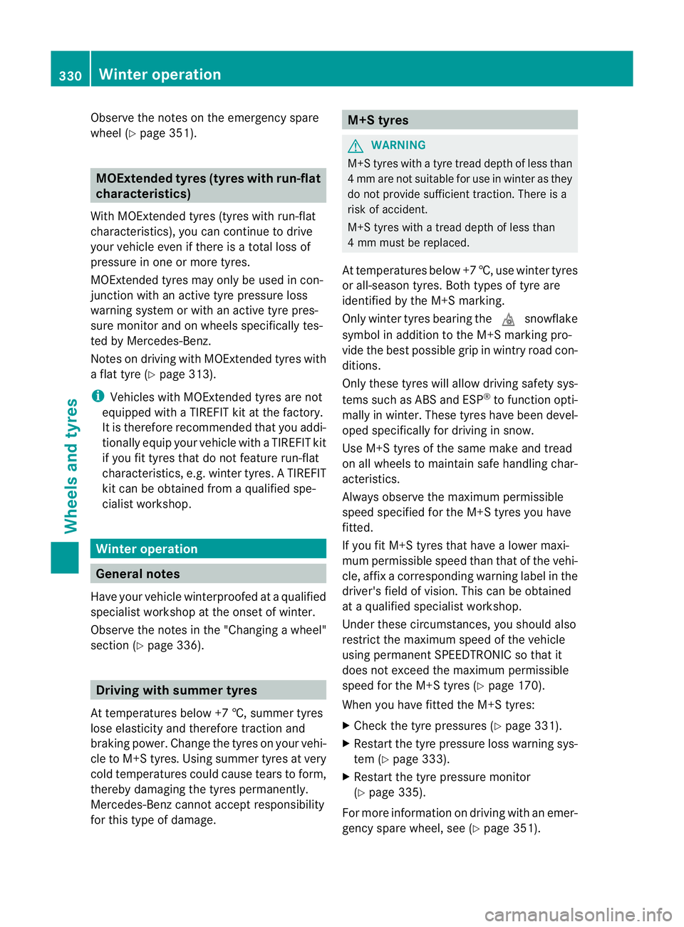 MERCEDES-BENZ CLS COUPE 2012  Owners Manual Observe the notes on the emergency spare
wheel (Y
page 351). MOExtended tyres (tyres with run-flat
characteristics)
With MOExtended tyres (tyres with run-flat
characteristics), you can continue to dri