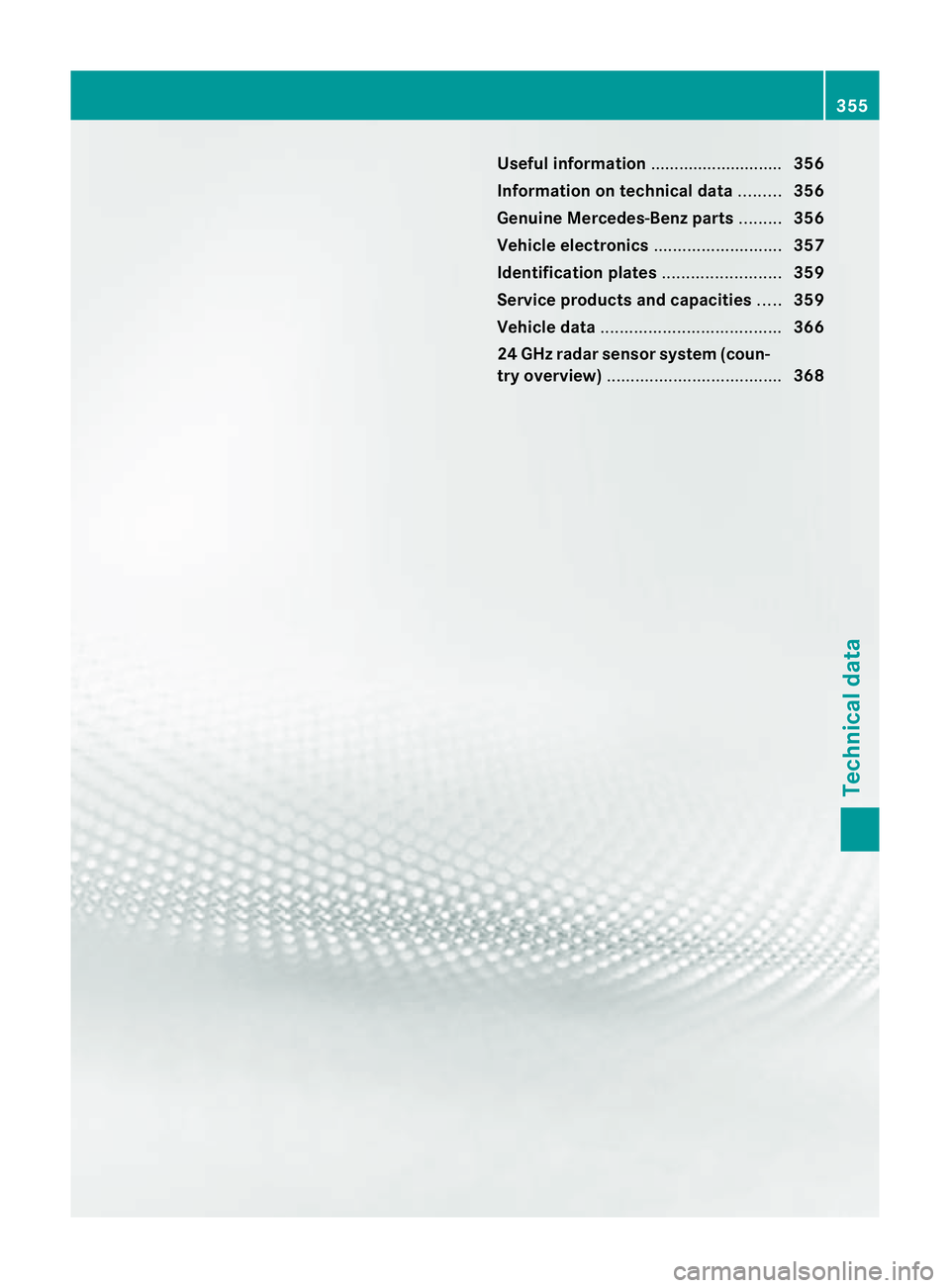 MERCEDES-BENZ CLS COUPE 2012  Owners Manual Useful information
............................356
Information on technical data .........356
Genuine Mercedes-Benz parts .........356
Vehicle electronics ...........................357
Identification
