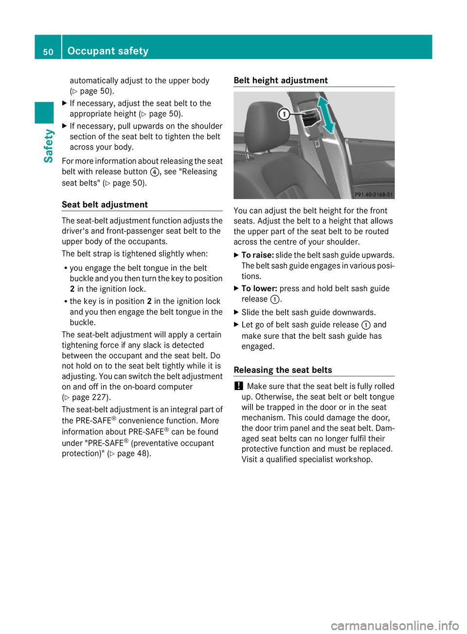 MERCEDES-BENZ CLS COUPE 2012 Workshop Manual automaticall
yadjust to th eupper body
(Y page 50).
X If necessary, adjust the seat belt to the
appropriate height (Y page 50).
X If necessary, pull upwards on the shoulder
section of the seat belt to MERCEDES-BENZ CLS COUPE 2012 Workshop Manual automaticall
yadjust to th eupper body
(Y page 50).
X If necessary, adjust the seat belt to the
appropriate height (Y page 50).
X If necessary, pull upwards on the shoulder
section of the seat belt to