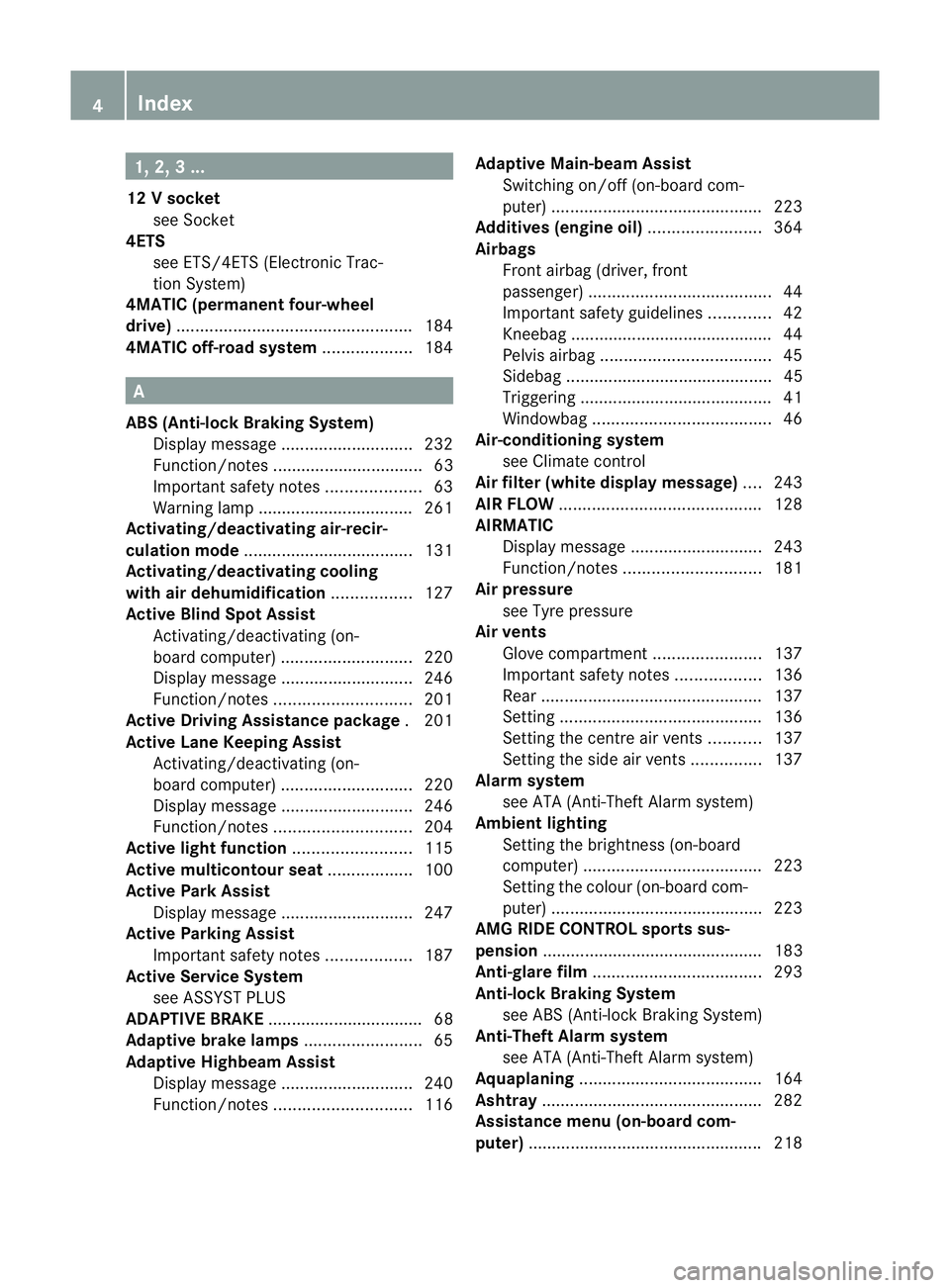 MERCEDES-BENZ CLS COUPE 2012 Owners Manual 1, 2,
3...
12 Vsocket
see Socket
4ETS
see ETS/4ETS (Electronic Trac-
tionS ystem)
4MATIC (permanent four-wheel
drive) .................................................. 184
4MATIC off-road system .... MERCEDES-BENZ CLS COUPE 2012 Owners Manual 1, 2,
3...
12 Vsocket
see Socket
4ETS
see ETS/4ETS (Electronic Trac-
tionS ystem)
4MATIC (permanent four-wheel
drive) .................................................. 184
4MATIC off-road system ....