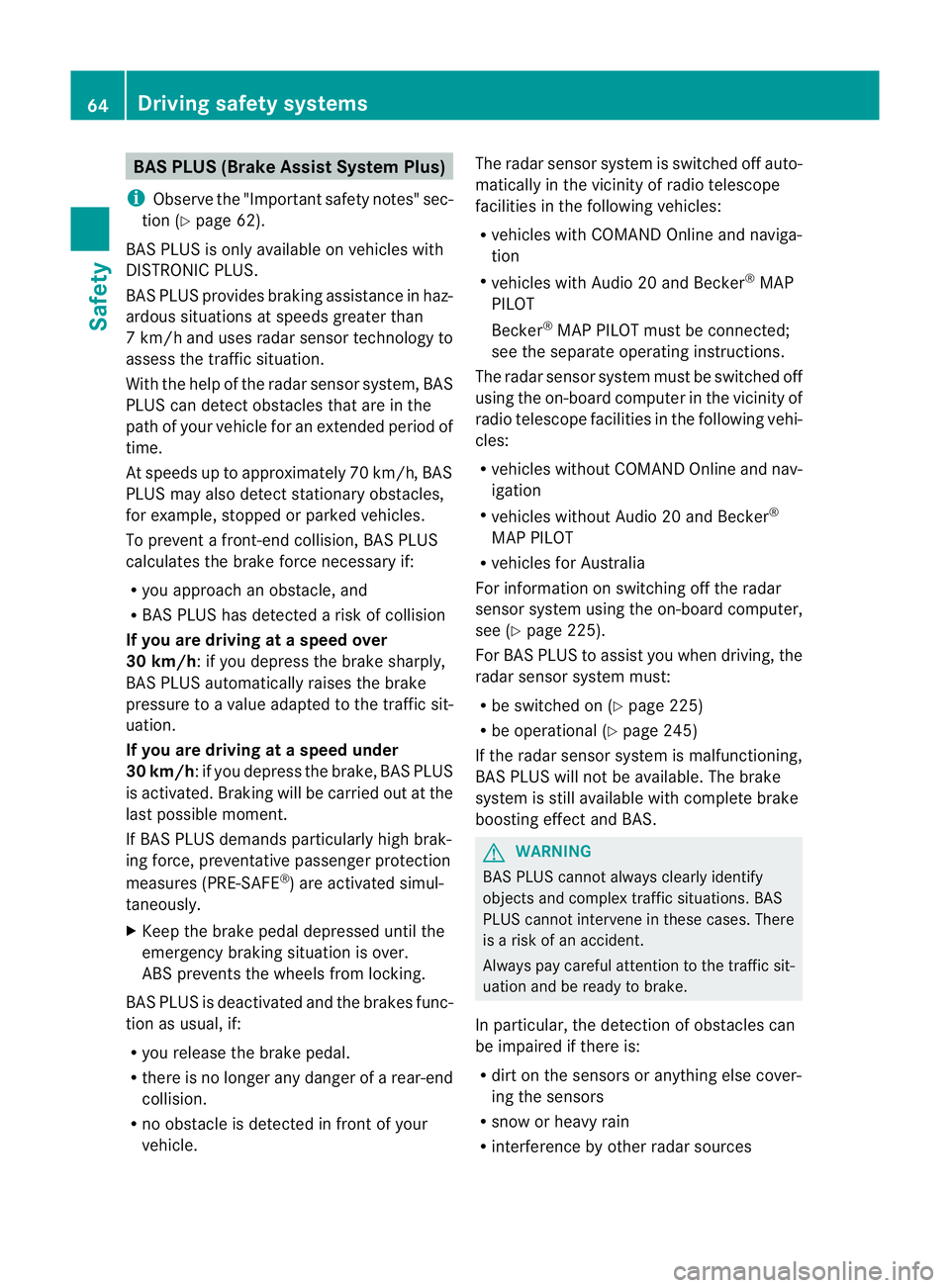 MERCEDES-BENZ CLS COUPE 2012 Repair Manual BAS PLUS (Brak
eAssis tSystem Plus)
i Observ ethe "Important safety notes "sec-
tio n(Ypage 62).
BAS PLU Sisonly available on vehicles with
DISTRONIC PLUS.
BAS PLUS provides braking assistance MERCEDES-BENZ CLS COUPE 2012 Repair Manual BAS PLUS (Brak
eAssis tSystem Plus)
i Observ ethe "Important safety notes "sec-
tio n(Ypage 62).
BAS PLU Sisonly available on vehicles with
DISTRONIC PLUS.
BAS PLUS provides braking assistance