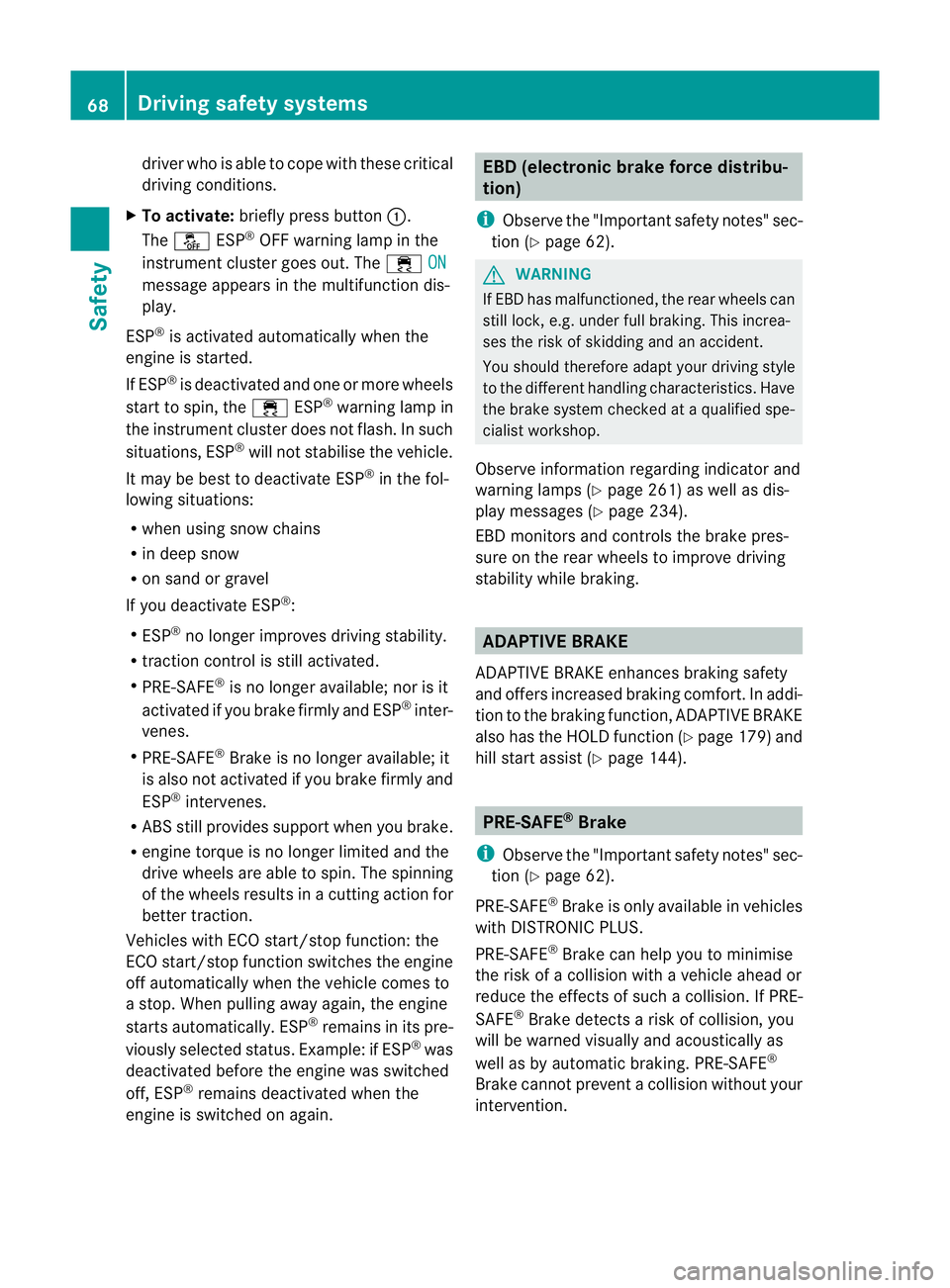 MERCEDES-BENZ CLS COUPE 2012 Manual PDF driver who is able to cope with these critical
drivin
gconditions.
X To activate: briefly press button :.
The å ESP®
OFF warning lamp in the
instrument cluster goes out. The ÷ON message appears in MERCEDES-BENZ CLS COUPE 2012 Manual PDF driver who is able to cope with these critical
drivin
gconditions.
X To activate: briefly press button :.
The å ESP®
OFF warning lamp in the
instrument cluster goes out. The ÷ON message appears in