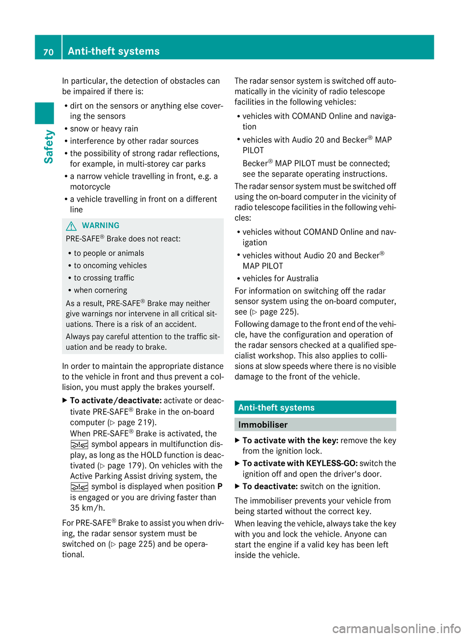 MERCEDES-BENZ CLS COUPE 2012 Manual PDF In particular, the detection of obstacle
scan
be impaired if there is:
R dirt on the sensors or anything else cover-
ing the sensors
R snow or heavy rain
R interference by other radars ources
R the po MERCEDES-BENZ CLS COUPE 2012 Manual PDF In particular, the detection of obstacle
scan
be impaired if there is:
R dirt on the sensors or anything else cover-
ing the sensors
R snow or heavy rain
R interference by other radars ources
R the po