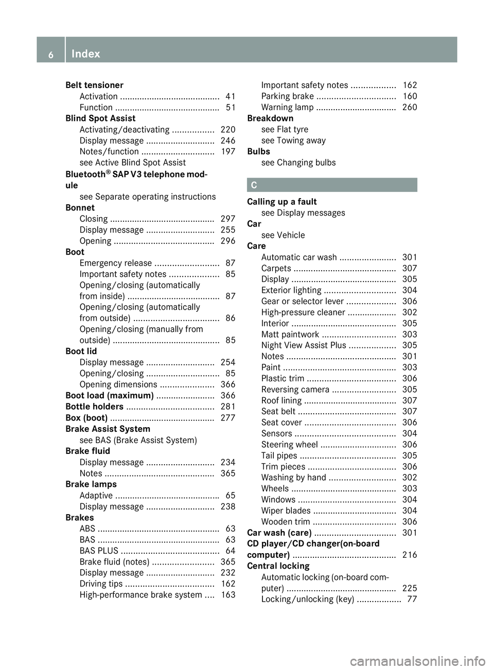 MERCEDES-BENZ CLS COUPE 2012  Owners Manual Bel
ttensioner
Activatio n......................................... 41
Functi on........................................... 51
Blin dSpot Assist
Activating/deactivating .................220
Display me