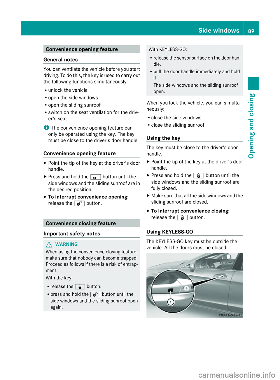 MERCEDES-BENZ CLS COUPE 2012 Owners Manual Convenience opening feature
General notes You can ventilate th
evehicle before you start
driving .Todot his, the key is used to carry out
the following functions simultaneously:
R unlock the vehicle
R MERCEDES-BENZ CLS COUPE 2012 Owners Manual Convenience opening feature
General notes You can ventilate th
evehicle before you start
driving .Todot his, the key is used to carry out
the following functions simultaneously:
R unlock the vehicle
R