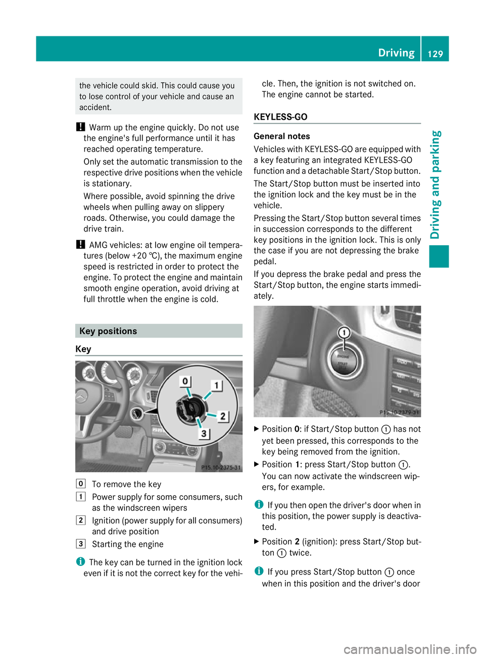MERCEDES-BENZ CLS COUPE 2011 Owners Manual the vehicle could skid. Thi
scould cause you
to lose control of your vehicle and cause an
accident.
! Warm up the engine quickly. Do not use
the engine's full performance until it has
reached oper MERCEDES-BENZ CLS COUPE 2011 Owners Manual the vehicle could skid. Thi
scould cause you
to lose control of your vehicle and cause an
accident.
! Warm up the engine quickly. Do not use
the engine's full performance until it has
reached oper