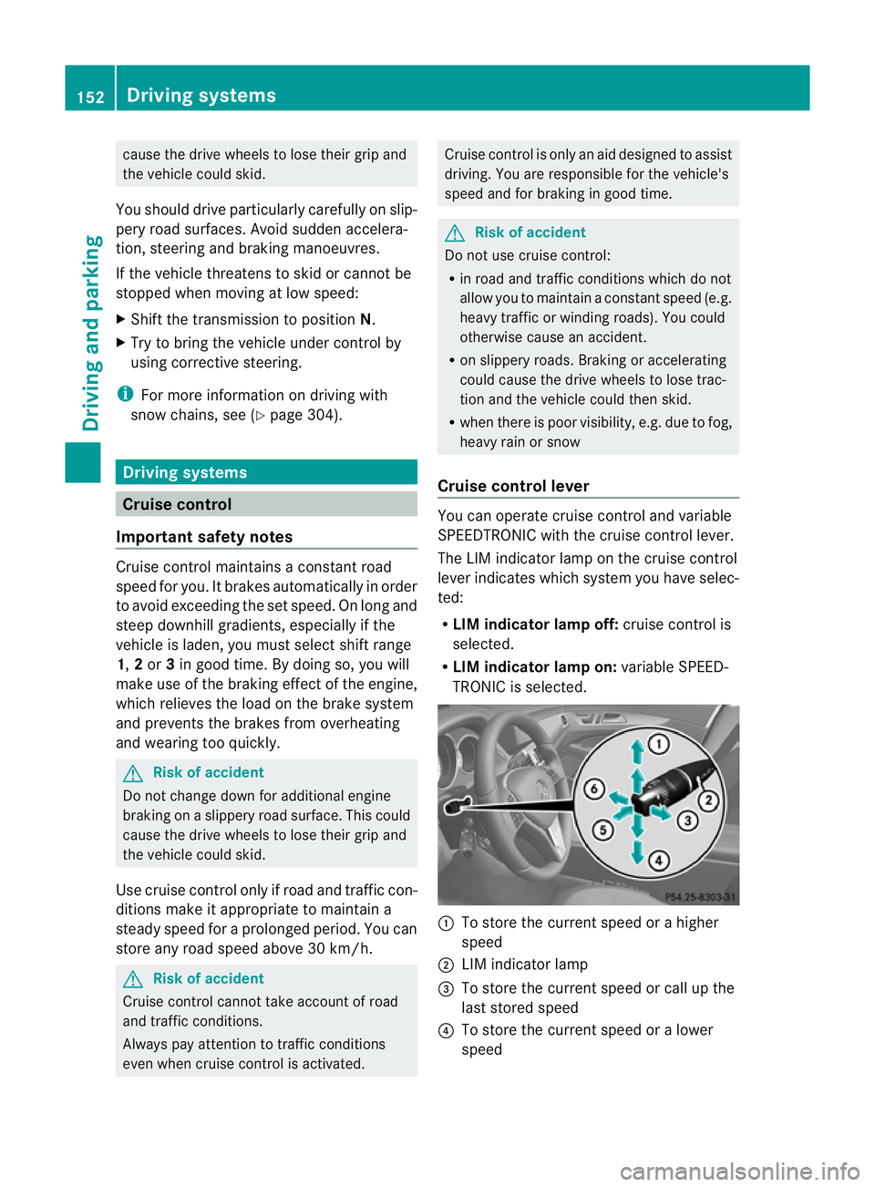 MERCEDES-BENZ CLS COUPE 2011 Owners Manual cause the drive wheels to los
etheir grip and
the vehicle could skid.
You should drive particularly carefully on slip-
pery road surfaces. Avoid sudden accelera-
tion, steering and braking manoeuvres. MERCEDES-BENZ CLS COUPE 2011 Owners Manual cause the drive wheels to los
etheir grip and
the vehicle could skid.
You should drive particularly carefully on slip-
pery road surfaces. Avoid sudden accelera-
tion, steering and braking manoeuvres.