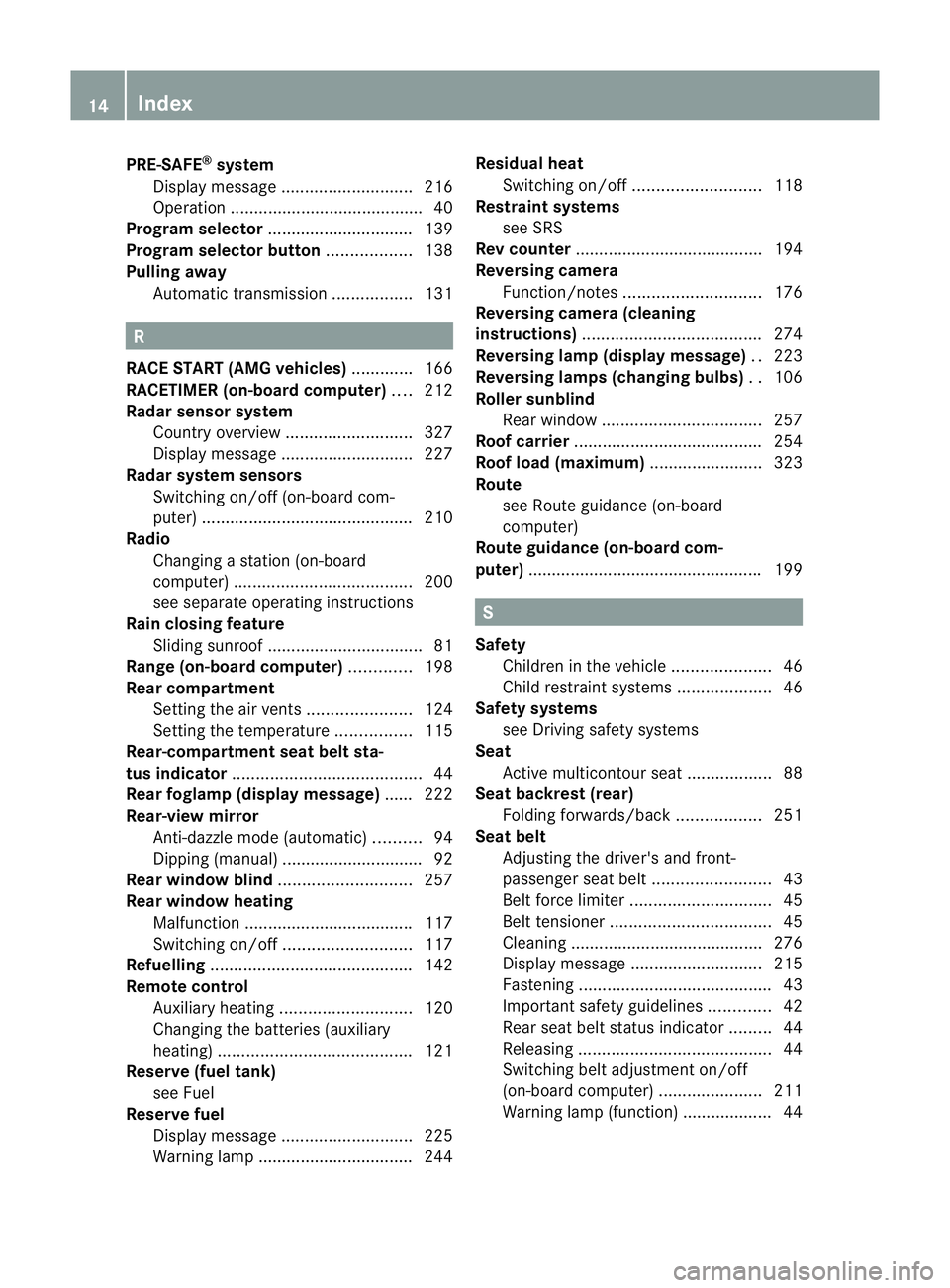 MERCEDES-BENZ CLS COUPE 2011 User Guide PRE-SAFE
®
system
Display message ............................ 216
Operation ........................................ .40
Program selector ...............................1 39
Program selector button 