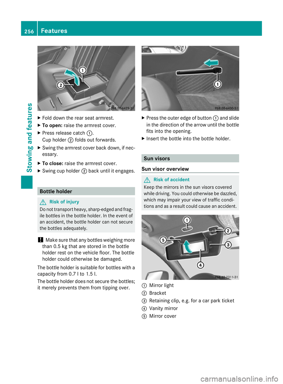MERCEDES-BENZ CLS COUPE 2011  Owners Manual X
Fold dow nthe rear seat armrest.
X To open: raise the armrest cover.
X Press release catch :.
Cup holder ;folds out forwards.
X Swing the armrest cover back down, if nec-
essary.
X To close: raise t