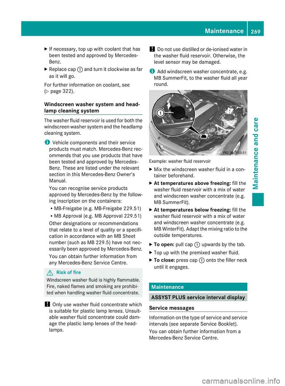 MERCEDES-BENZ CLS COUPE 2011 Owners Manual X
If necessary, top up with coolant that has
been tested and approved by Mercedes-
Benz.
X Replace cap :and turn it clockwise as far
as it will go.
For further information on coolant, see
(Y page 322) MERCEDES-BENZ CLS COUPE 2011 Owners Manual X
If necessary, top up with coolant that has
been tested and approved by Mercedes-
Benz.
X Replace cap :and turn it clockwise as far
as it will go.
For further information on coolant, see
(Y page 322)