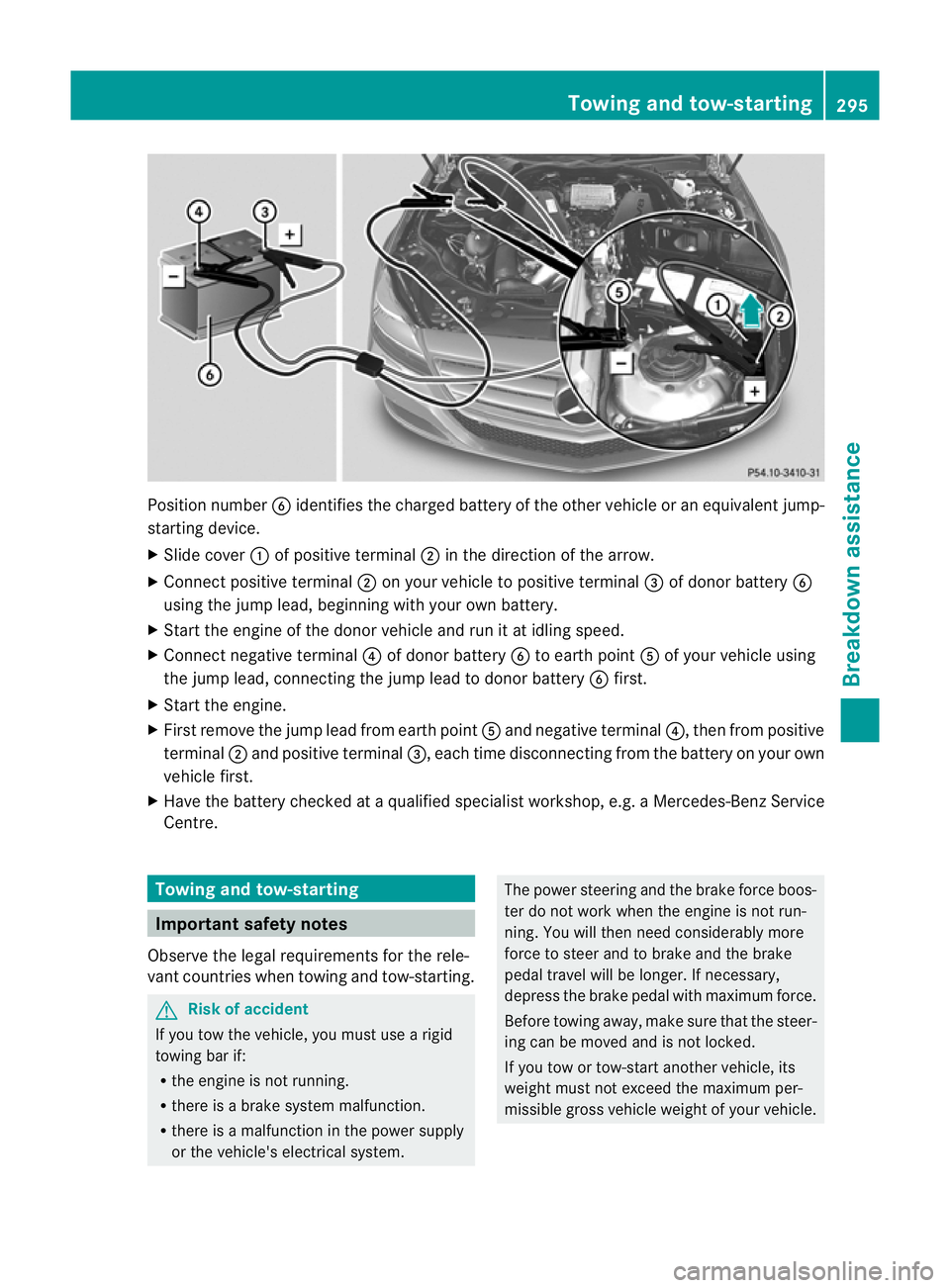 MERCEDES-BENZ CLS COUPE 2011  Owners Manual Position number
Bidentifies the charged battery of the other vehicle or an equivalent jump-
starting device.
X Slide cover :of positive terminal ;in the direction of the arrow.
X Connec tpositive term