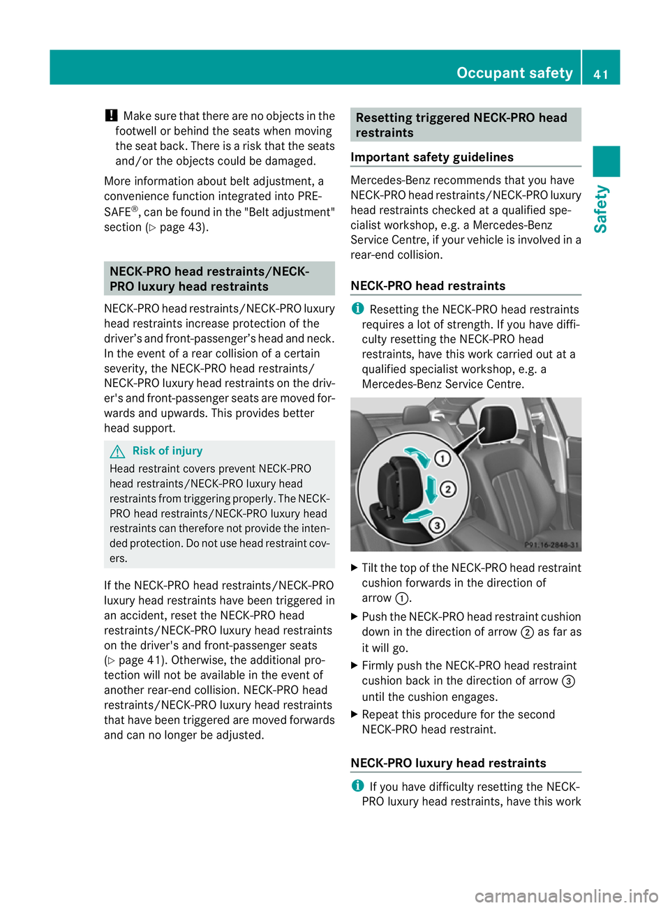 MERCEDES-BENZ CLS COUPE 2011 Service Manual !
Make sure that there are no objects in the
footwell or behind the seats when moving
the seat back. There is a risk that the seats
and/or the objects could be damaged.
More information aboutb elt adj MERCEDES-BENZ CLS COUPE 2011 Service Manual !
Make sure that there are no objects in the
footwell or behind the seats when moving
the seat back. There is a risk that the seats
and/or the objects could be damaged.
More information aboutb elt adj