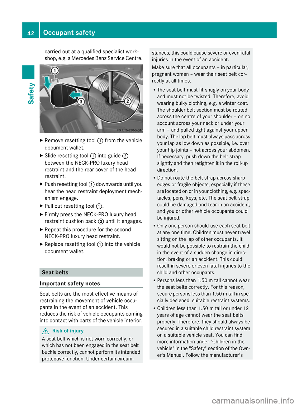 MERCEDES-BENZ CLS COUPE 2011 Service Manual carried ou
tataqualified specialist work-
shop, e.g. a Mercedes Ben zService Centre. X
Remove resetting tool :from the vehicle
documen twallet.
X Slide resetting tool :into guide ;
between the NECK-PR MERCEDES-BENZ CLS COUPE 2011 Service Manual carried ou
tataqualified specialist work-
shop, e.g. a Mercedes Ben zService Centre. X
Remove resetting tool :from the vehicle
documen twallet.
X Slide resetting tool :into guide ;
between the NECK-PR