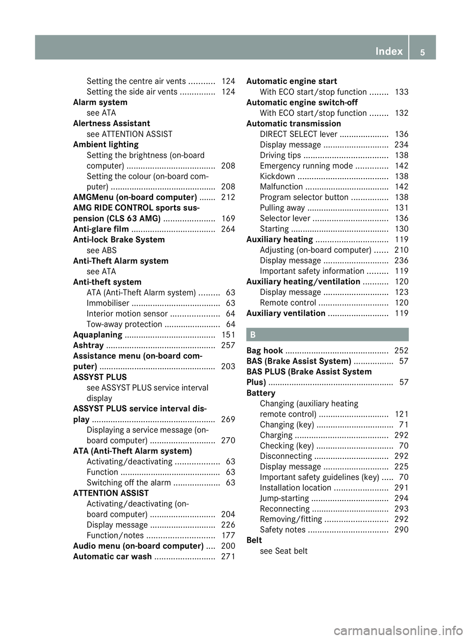 MERCEDES-BENZ CLS COUPE 2011  Owners Manual Setting the centre air vents
...........124
Setting the side air vents ...............124
Alarm system
see ATA
Alertness Assistant
see ATTENTION ASSIST
Ambient lighting
Setting the brightness (on-boar