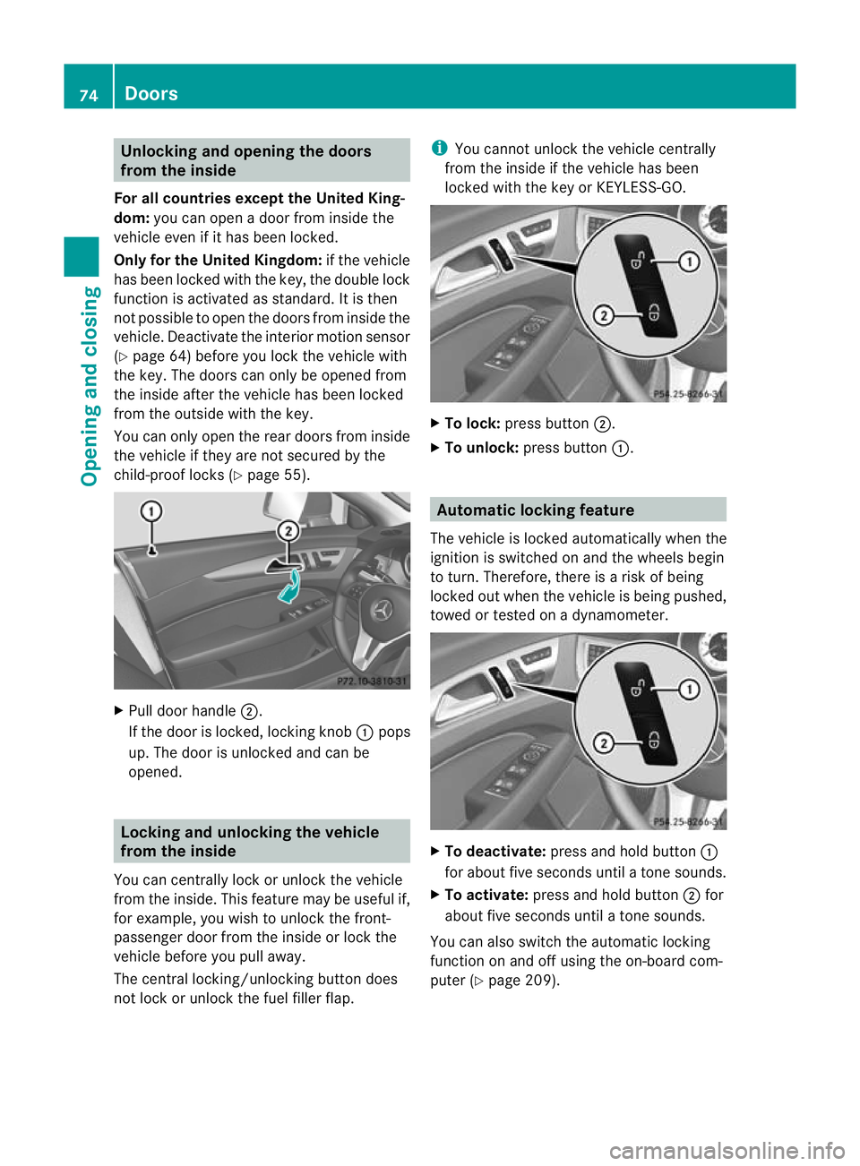 MERCEDES-BENZ CLS COUPE 2011 Manual PDF Unlocking and opening the doors
from the inside
For all countries except the United King-
dom: you can open a door from inside the
vehicle even if it has been locked.
Only for the United Kingdom: if t