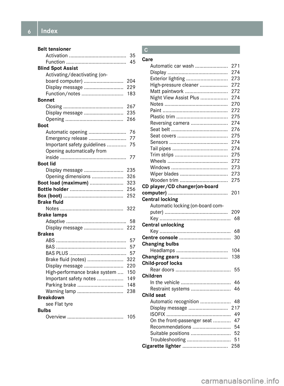 MERCEDES-BENZ CLS COUPE 2011  Owners Manual Bel
ttensioner
Activation ........................................ .35
Function ........................................... 45
Blin dSpot Assist
Activating/deactivating (on-
board computer) ..........