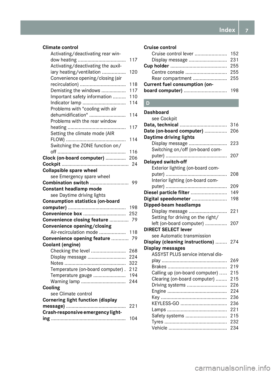 MERCEDES-BENZ CLS COUPE 2011  Owners Manual Climate control
Activating/deactivating rear win-
dow heating ................................... 117
Activating/deactivating the auxil-
iary heating/ventilatio n................. 120
Convenience open