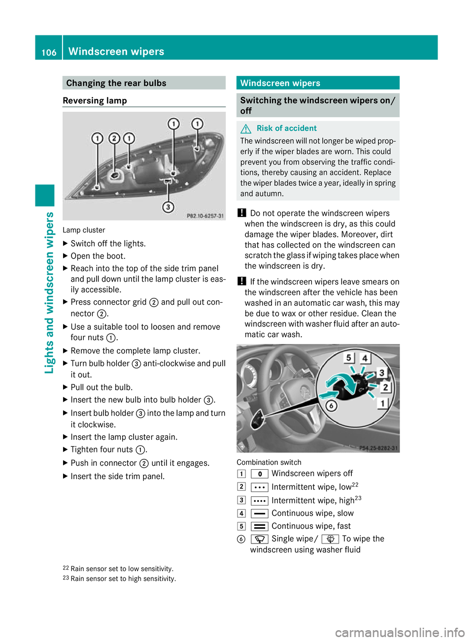 MERCEDES-BENZ CLS COUPE 2010  Owners Manual Changing the rea
rbulbs
Reversing lamp Lamp cluster
X
Switch off the lights.
X Open the boot.
X Reach into the top of the side trim panel
and pull dow nuntil the lamp cluster is eas-
ily accessible.
X