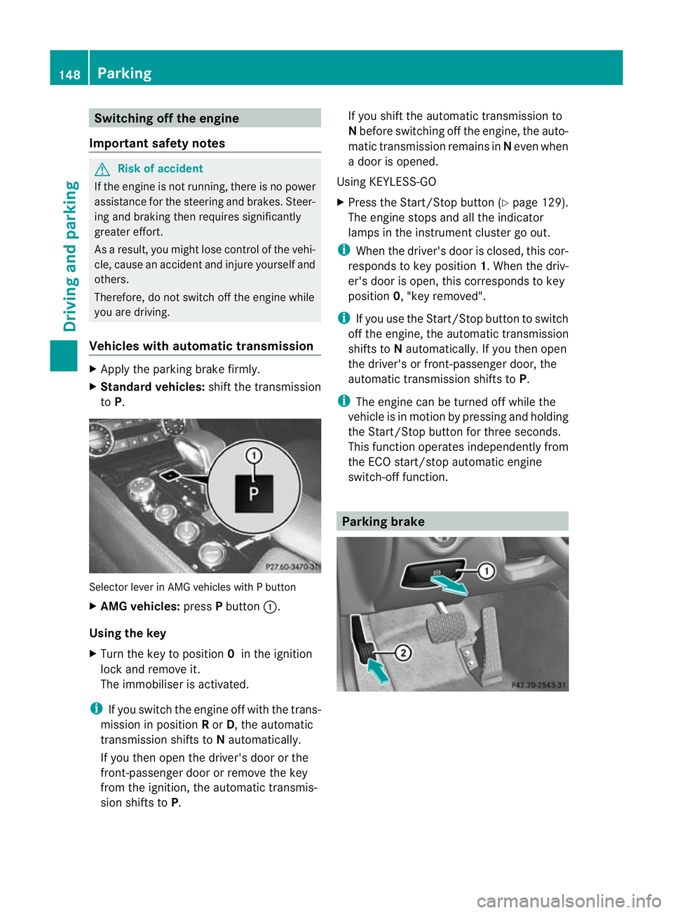 MERCEDES-BENZ CLS COUPE 2010 Owners Manual Switching off the engine
Important safety notes G
Risk of accident
If the engine is not running, there is no power
assistance for the steering and brakes. Steer-
ing and braking then requires signific MERCEDES-BENZ CLS COUPE 2010 Owners Manual Switching off the engine
Important safety notes G
Risk of accident
If the engine is not running, there is no power
assistance for the steering and brakes. Steer-
ing and braking then requires signific