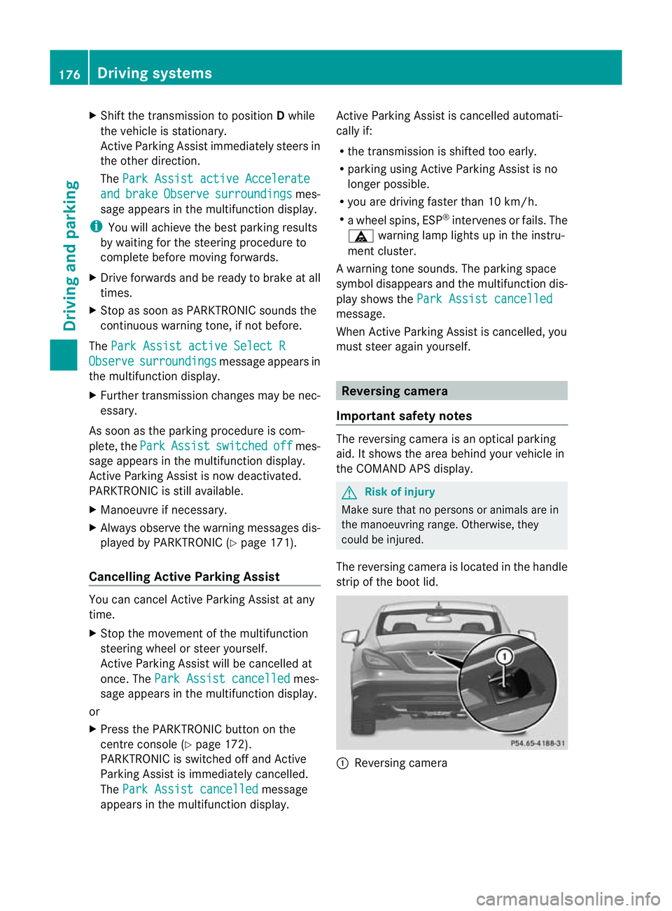 MERCEDES-BENZ CLS COUPE 2010 Owners Manual X
Shift the transmissio ntoposition Dwhile
the vehicle is stationary.
Active Parking Assist immediately steers in
the other direction.
The Park Assist active Accelerate and brake Observe surroundings MERCEDES-BENZ CLS COUPE 2010 Owners Manual X
Shift the transmissio ntoposition Dwhile
the vehicle is stationary.
Active Parking Assist immediately steers in
the other direction.
The Park Assist active Accelerate and brake Observe surroundings