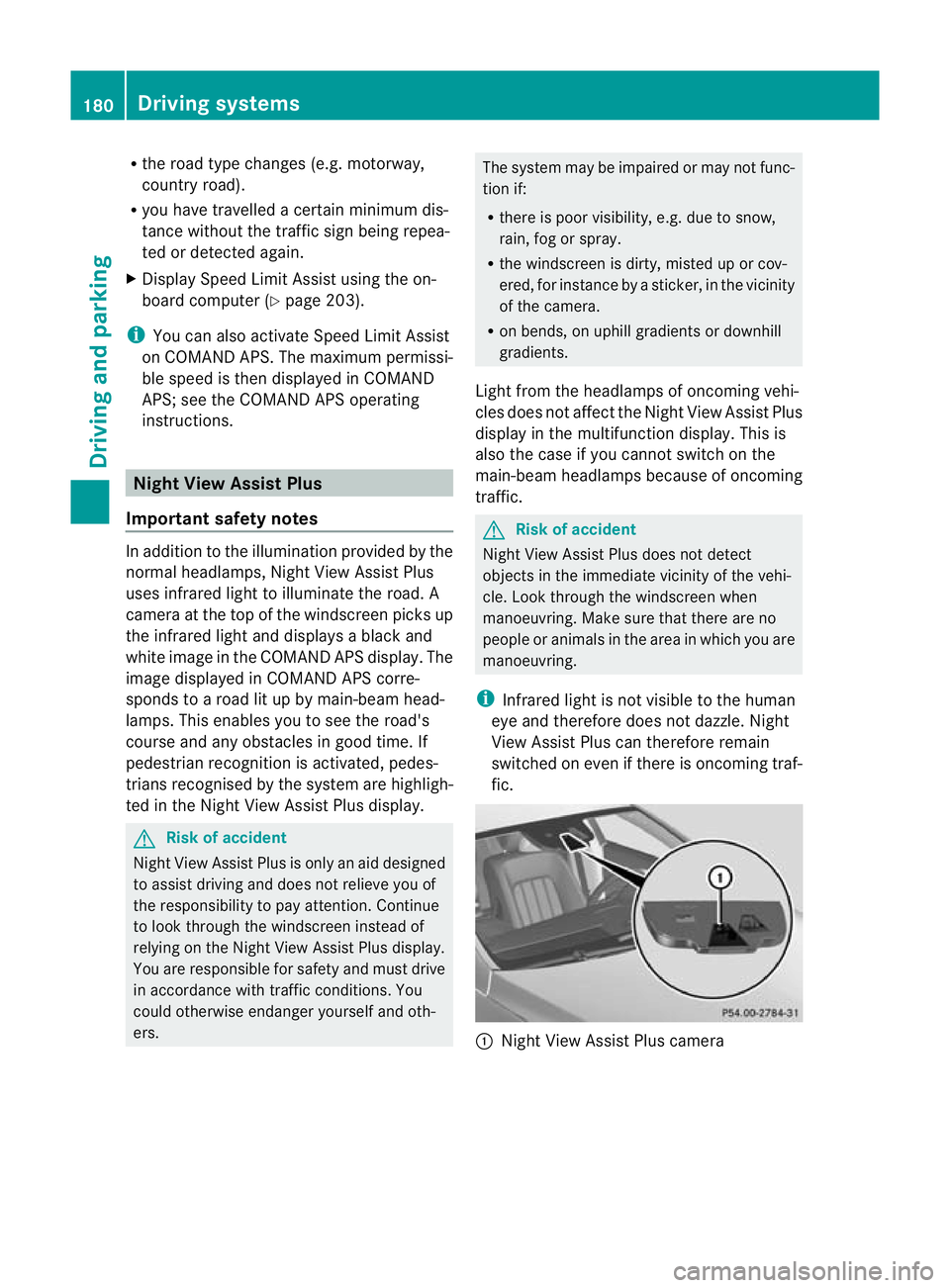 MERCEDES-BENZ CLS COUPE 2010 Owners Manual R
the road type changes (e.g. motorway,
country road).
R you have travelled a certai nminimum dis-
tance without the traffic sign being repea-
ted or detected again.
X Display Speed Limit Assist using MERCEDES-BENZ CLS COUPE 2010 Owners Manual R
the road type changes (e.g. motorway,
country road).
R you have travelled a certai nminimum dis-
tance without the traffic sign being repea-
ted or detected again.
X Display Speed Limit Assist using