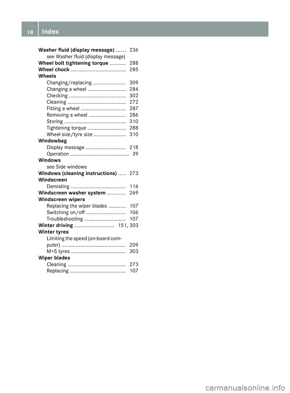 MERCEDES-BENZ CLS COUPE 2010  Owners Manual Washer fluid (display message)
.......236
see Washer fluid (display message)
Wheel bol ttightening torque ...........288
Wheel chock ...................................... 285
Wheels Changing/replacin