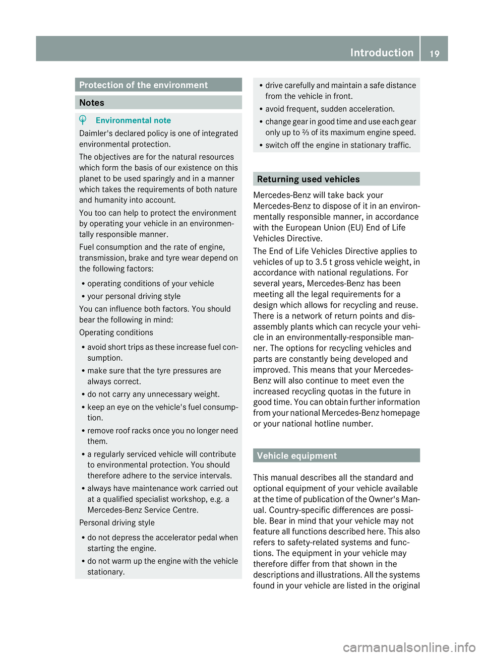 MERCEDES-BENZ CLS COUPE 2010 Owners Manual Protection of the environment
Notes
H
Environmental note
Daimler's declared policy is one of integrated
environmental protection.
The objectives are for the natural resources
which form the basis MERCEDES-BENZ CLS COUPE 2010 Owners Manual Protection of the environment
Notes
H
Environmental note
Daimler's declared policy is one of integrated
environmental protection.
The objectives are for the natural resources
which form the basis