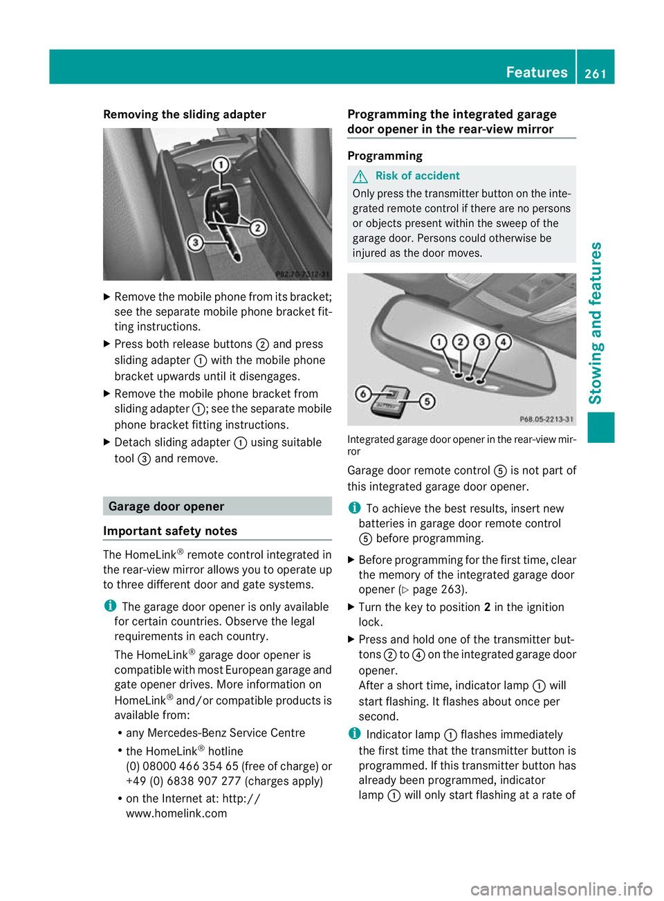 MERCEDES-BENZ CLS COUPE 2010 Owners Manual Removing the sliding adapter
X
Remove the mobile phone from its bracket;
see the separate mobile phone bracket fit-
ting instructions.
X Press both release buttons ;and press
sliding adapter :with the MERCEDES-BENZ CLS COUPE 2010 Owners Manual Removing the sliding adapter
X
Remove the mobile phone from its bracket;
see the separate mobile phone bracket fit-
ting instructions.
X Press both release buttons ;and press
sliding adapter :with the